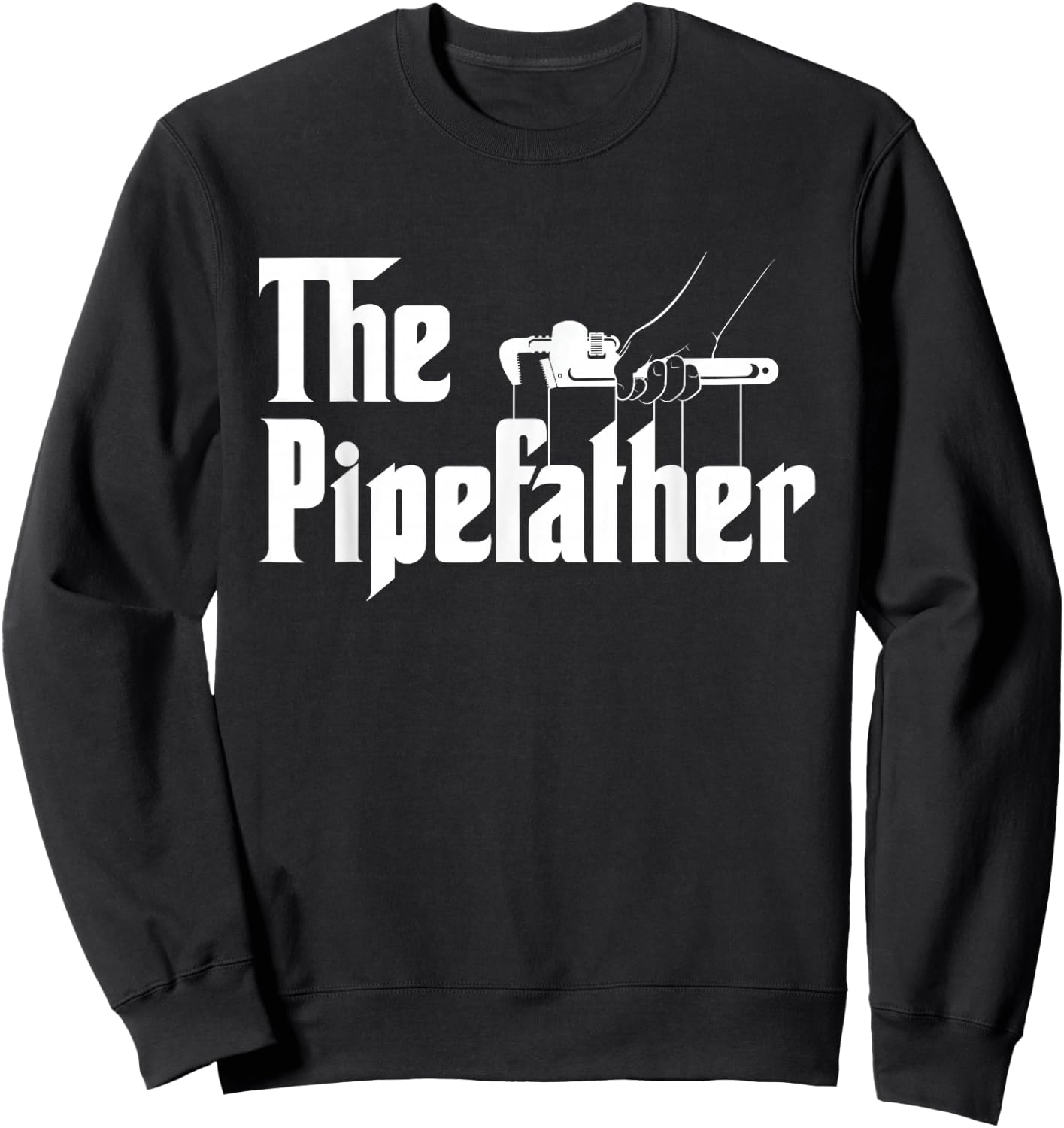The Pipefather - Pipefitter Pipe Fitter Plumber Plumbing Sweatshirt - Sweatshirt | Black