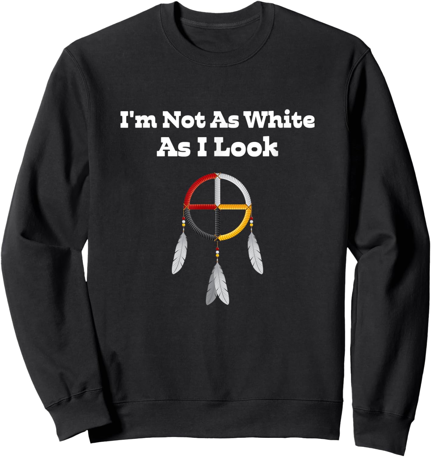 I'm Not As White As I Look Apparel Sweatshirt - Sweatshirt | Black
