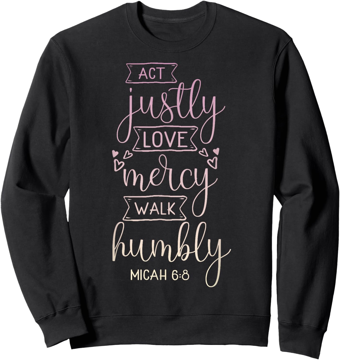 Act justly, love mercy, walk humbly Sweatshirt - Sweatshirt | Black