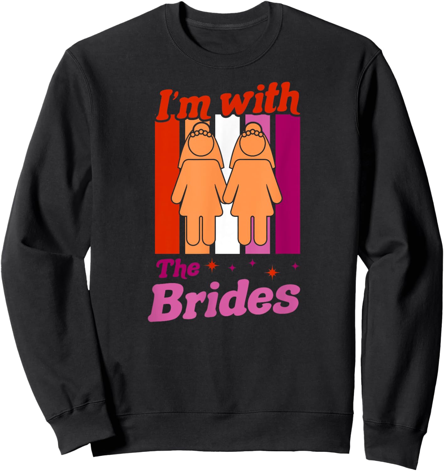 I'm With The Brides Gay Lesbian Bachelorette Wedding Party Sweatshirt - Sweatshirt | Black
