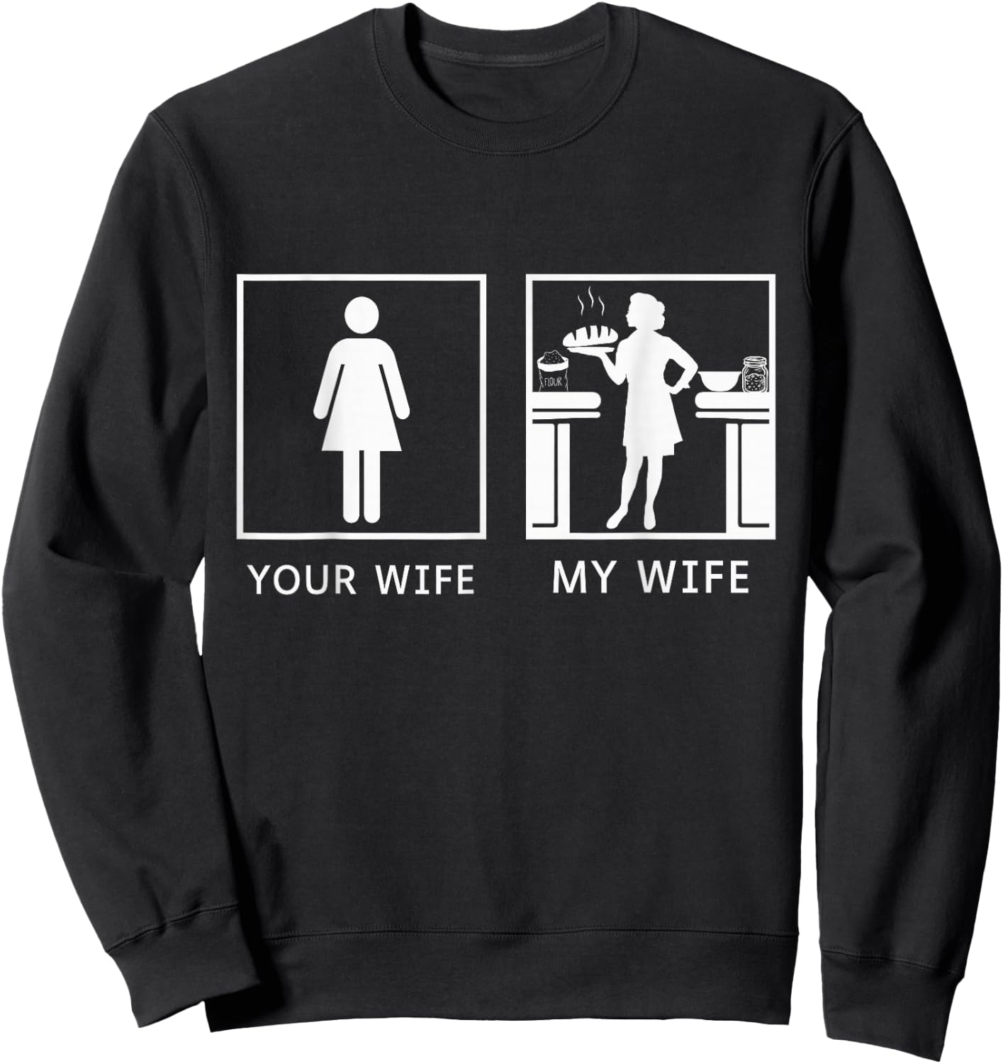 Sourdough Bread Baker Your Wife My Wife Sweatshirt - Sweatshirt | Black