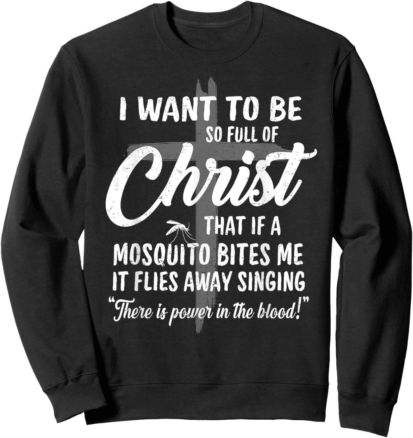 Funny Christian Full Of Christ Mosquito Power In The Blood Sweatshirt - Sweatshirt | Black