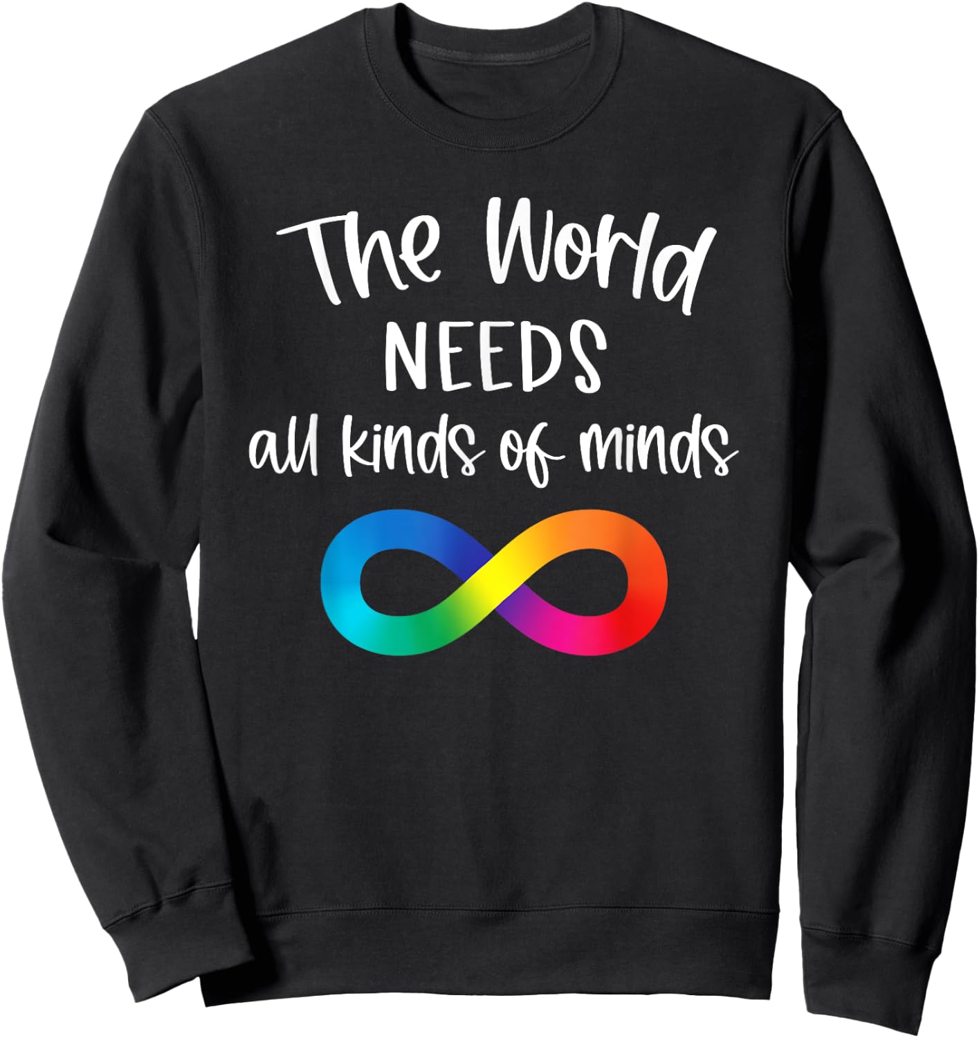 Infinity The World Needs All Kinds Of Minds Autism Fighter Sweatshirt - Sweatshirt | Black