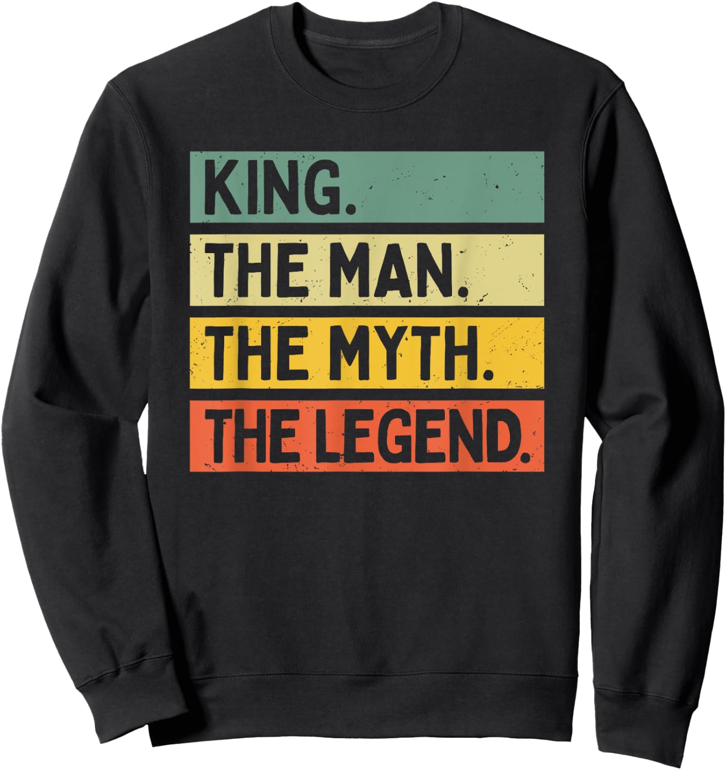 King The Man The Myth The Legend Funny Personalized Quote Sweatshirt - Sweatshirt | Black