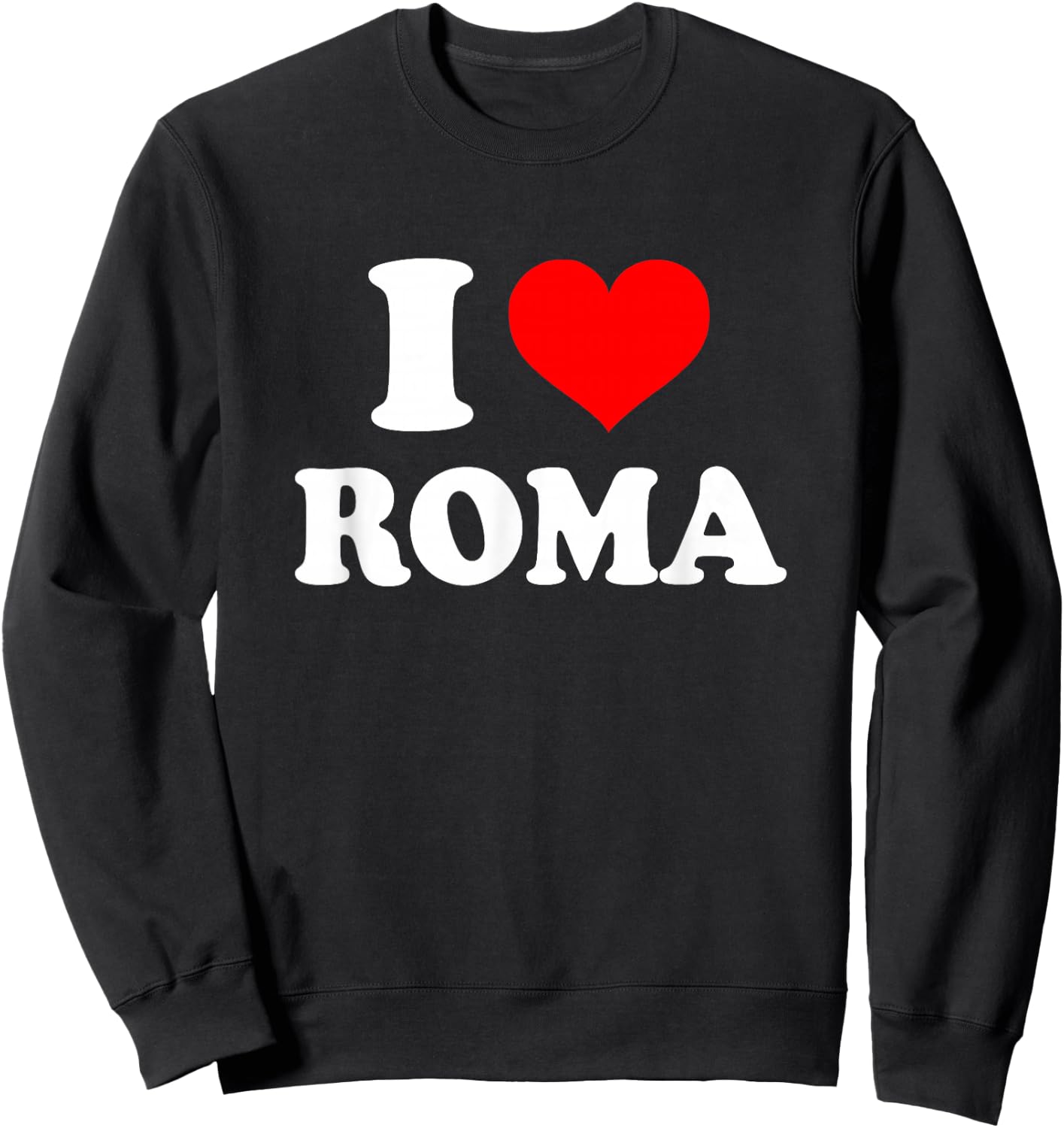 Roma - I Heart Roma - I Love Roma Sweatshirt - Sweatshirt | Black