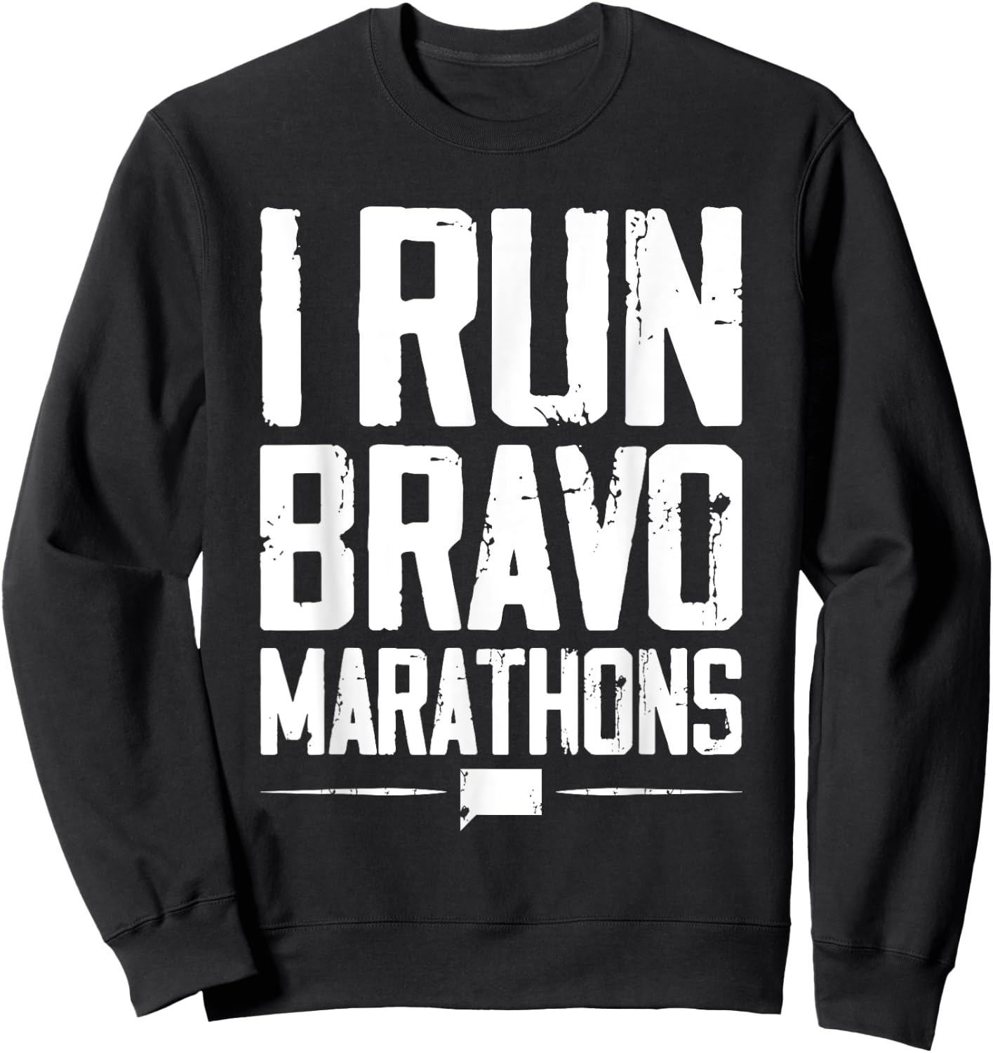 I Run Bravo Marathon Running Runner Sprinter 5k 10k Race Sweatshirt - Sweatshirt | Black