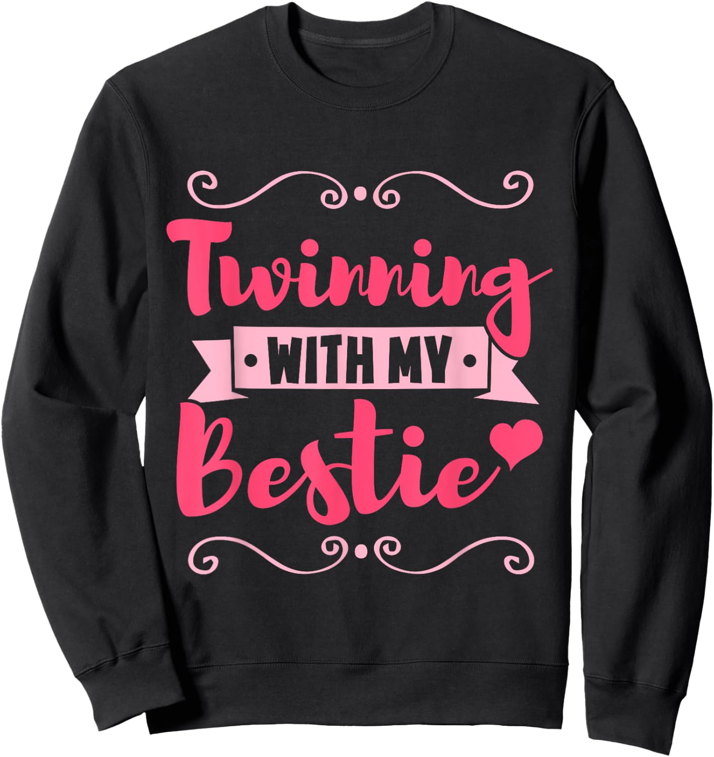 Friend Twins Day Twinning With My Bestie Sweatshirt - Sweatshirt | Black