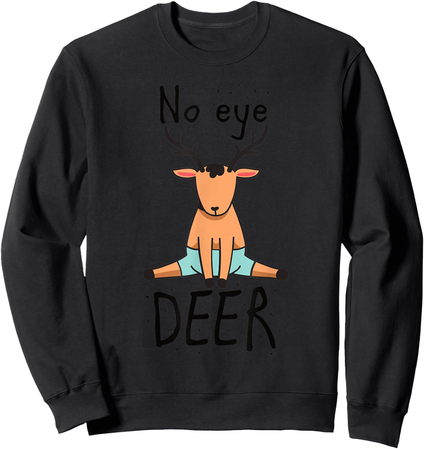 Sleep well with funny English Deer word game no eye deer Sweatshirt - Sweatshirt | Black