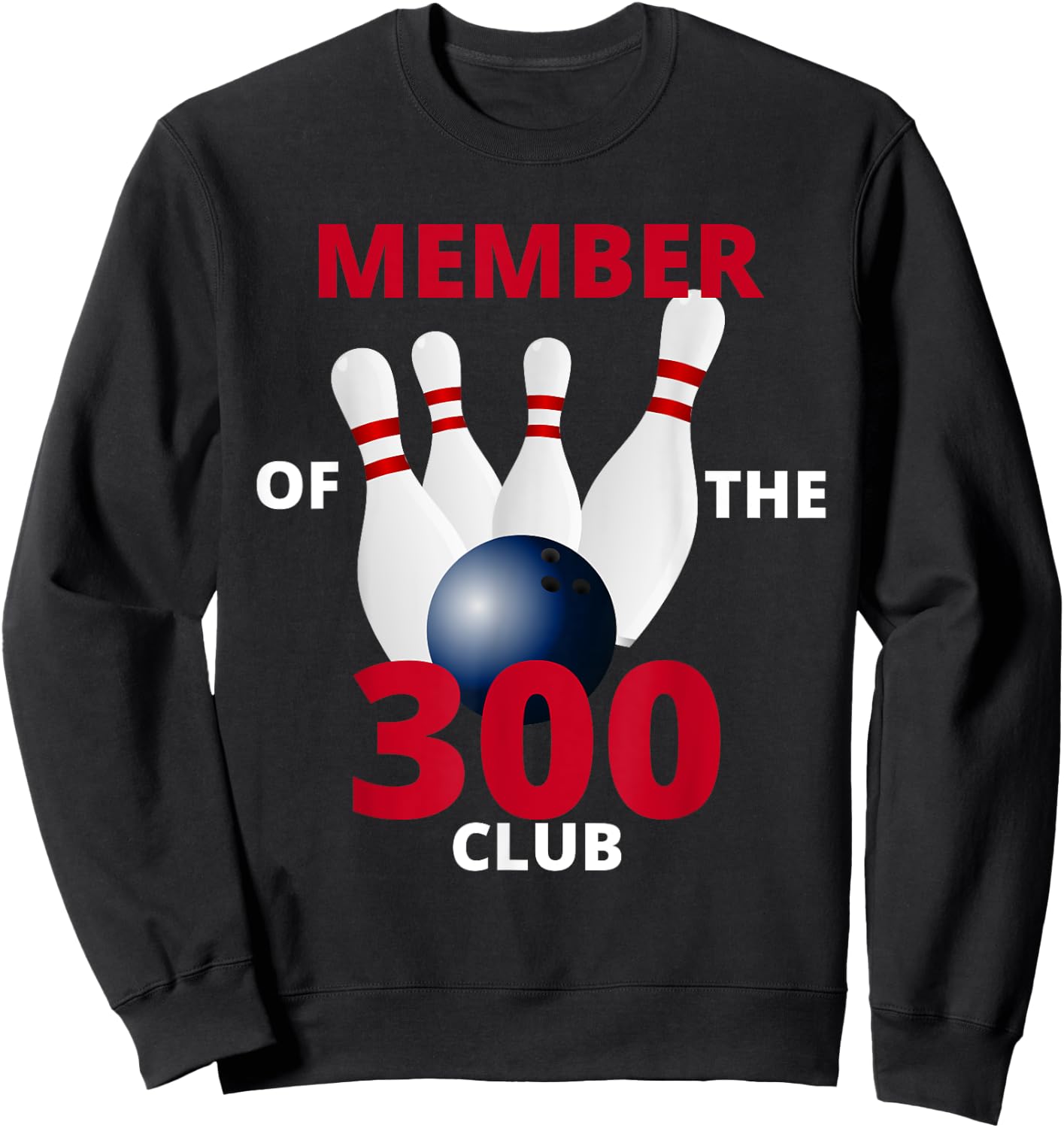 Member Of The 300 Club Bowling Ball Strike Pin Sweatshirt - Sweatshirt | Black