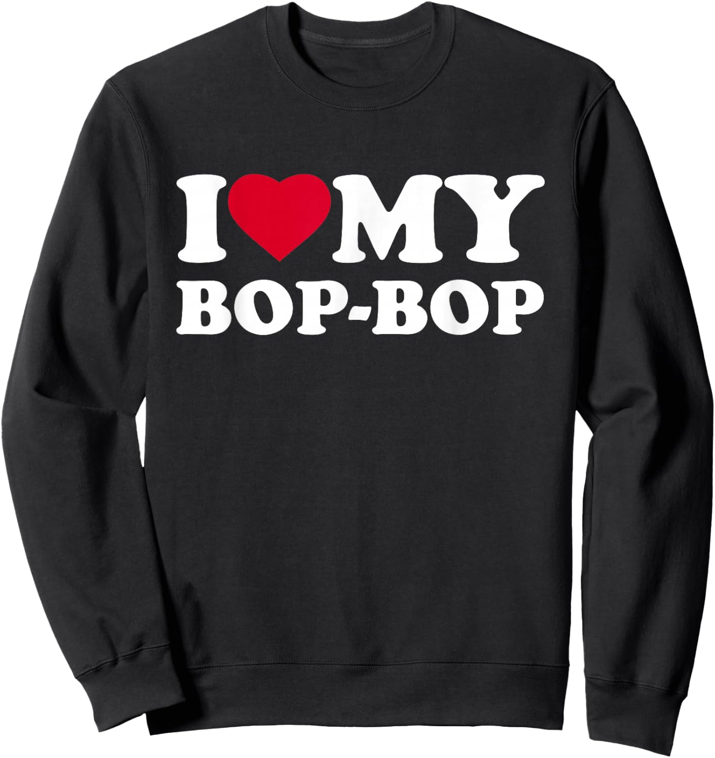 I Love My Bop-Bop Heart Grandpa Family BopBop Sweatshirt - Sweatshirt | Black