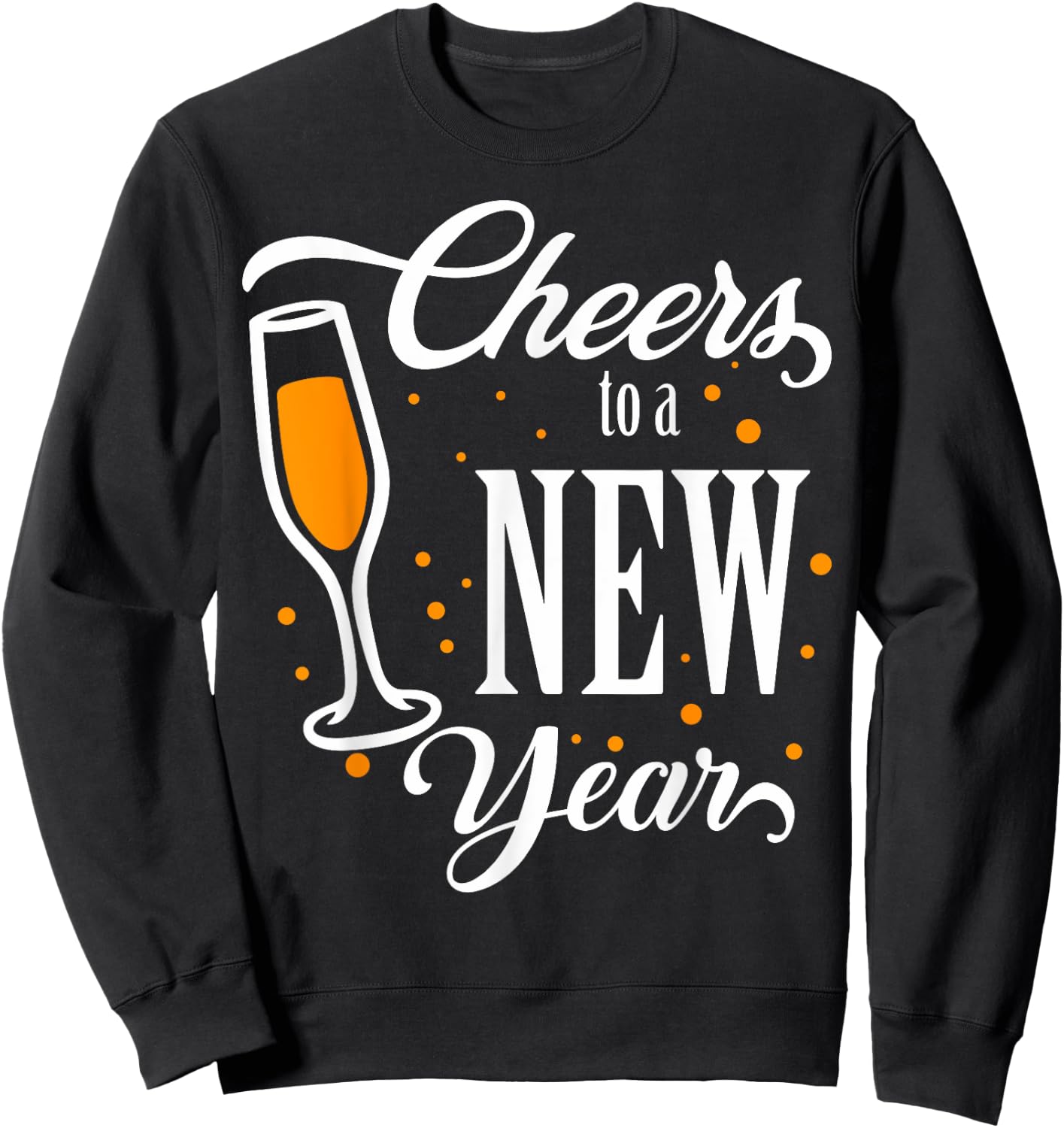 Happy New Years Cheers To A New Year Holidays Celebration Sweatshirt - Sweatshirt | Black