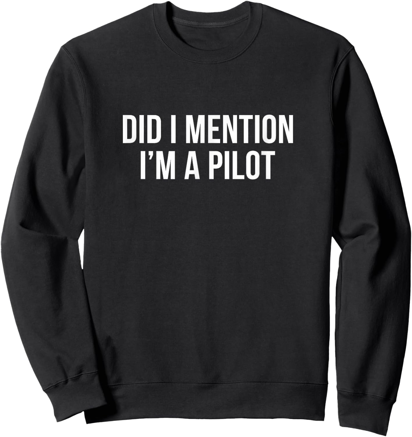 Did I Mention I'm A Pilot Sweatshirt - Sweatshirt | Black