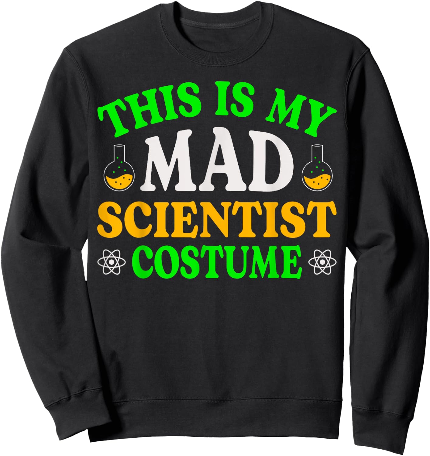 This Is My Mad Scientist Costume Fun Halloween Science Geek Sweatshirt - Sweatshirt | Black