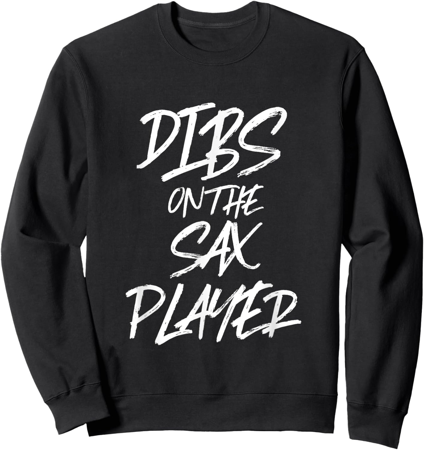 Dibss On The Sax Player Funny Husband Wife Saxophone Sweatshirt - Sweatshirt | Black