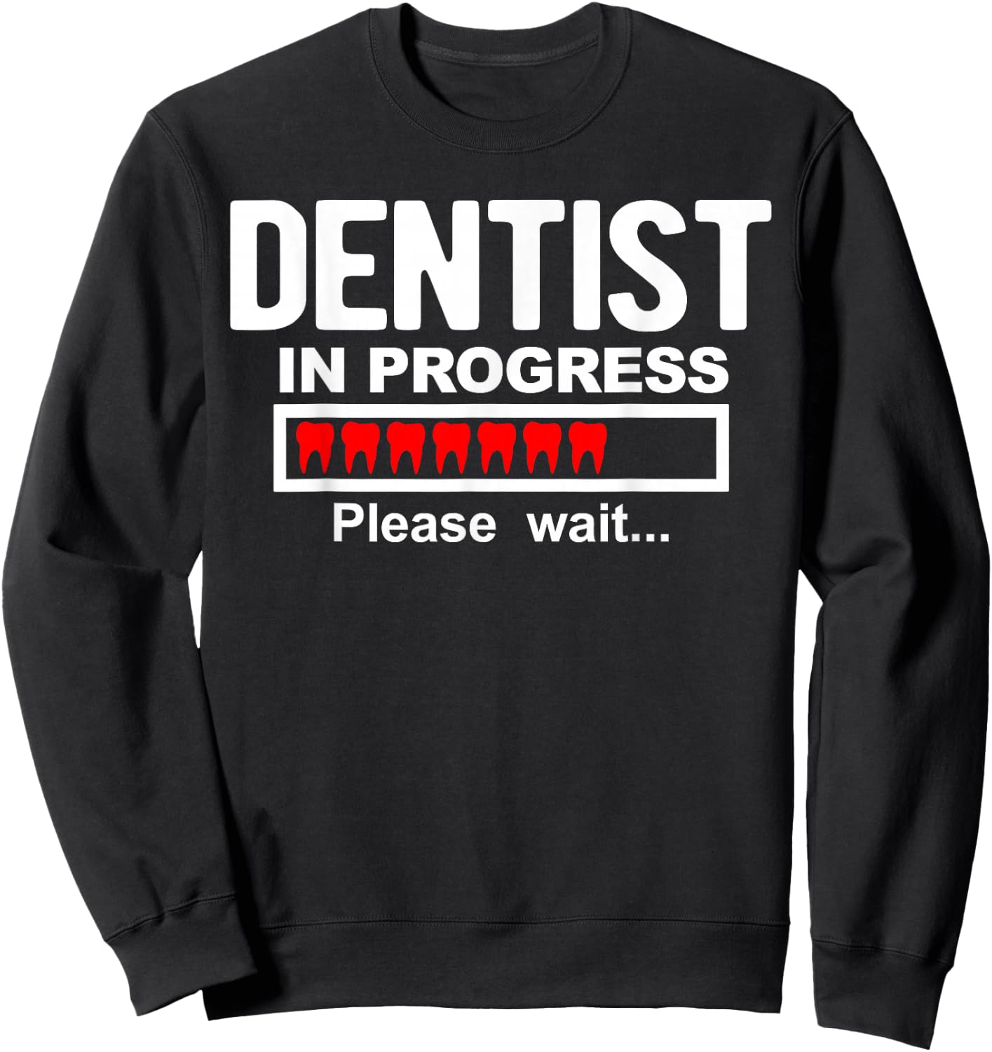 Dentist in Progress Sweatshirt - Sweatshirt | Black