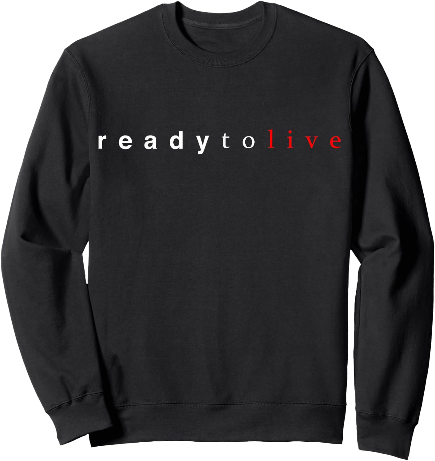 Ready to Live - Hip Hop Music Sweatshirt - Sweatshirt | Black