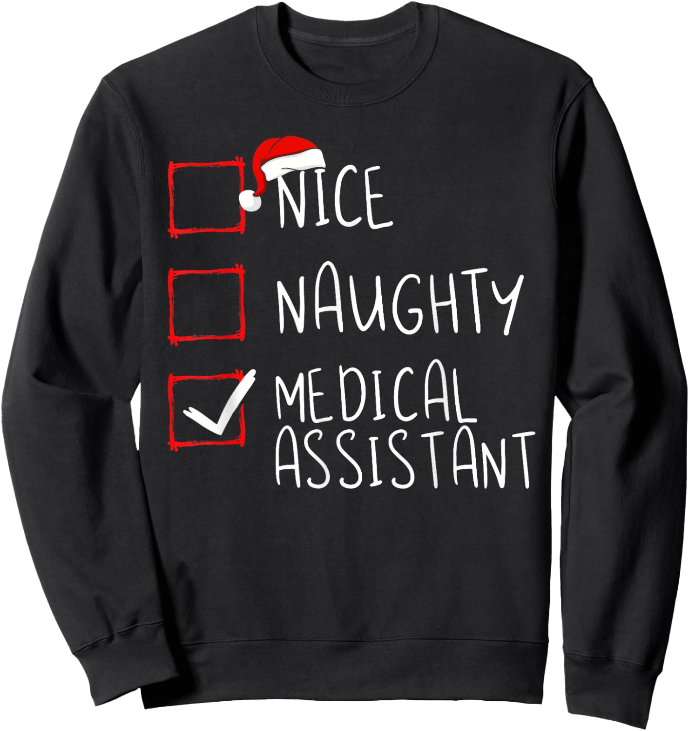 Nice Naughty Medical Assistant Christmas List Santa Claus Sweatshirt - Sweatshirt | Black