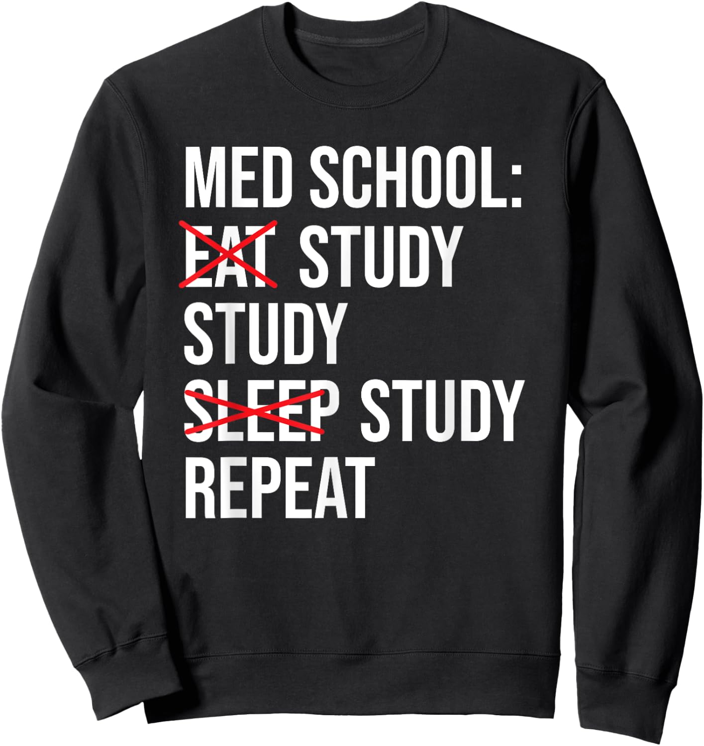 Med School Eat Study Sleep Repeat Funny Medical Student Sweatshirt - Sweatshirt | Black