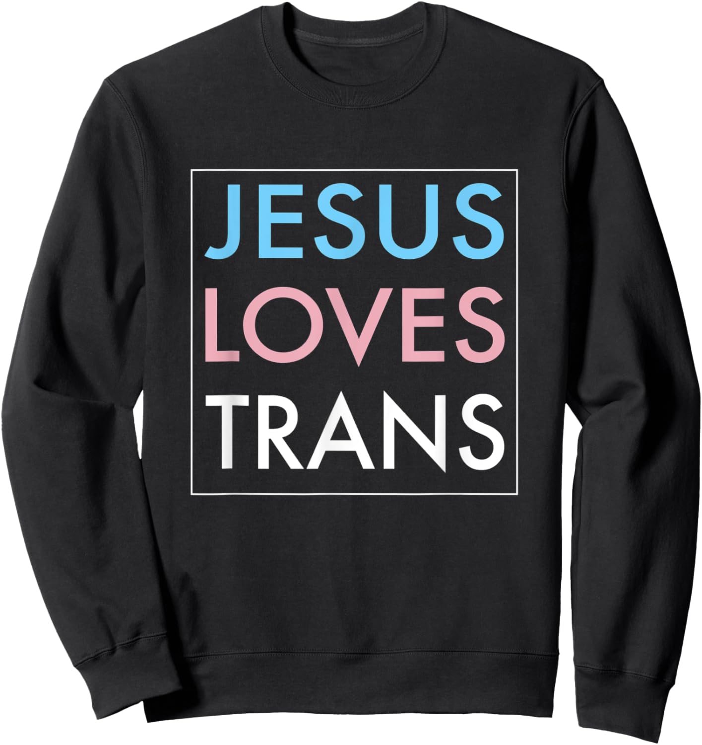 Jesus Loves Transgender Gift Sweatshirt - Sweatshirt | Black