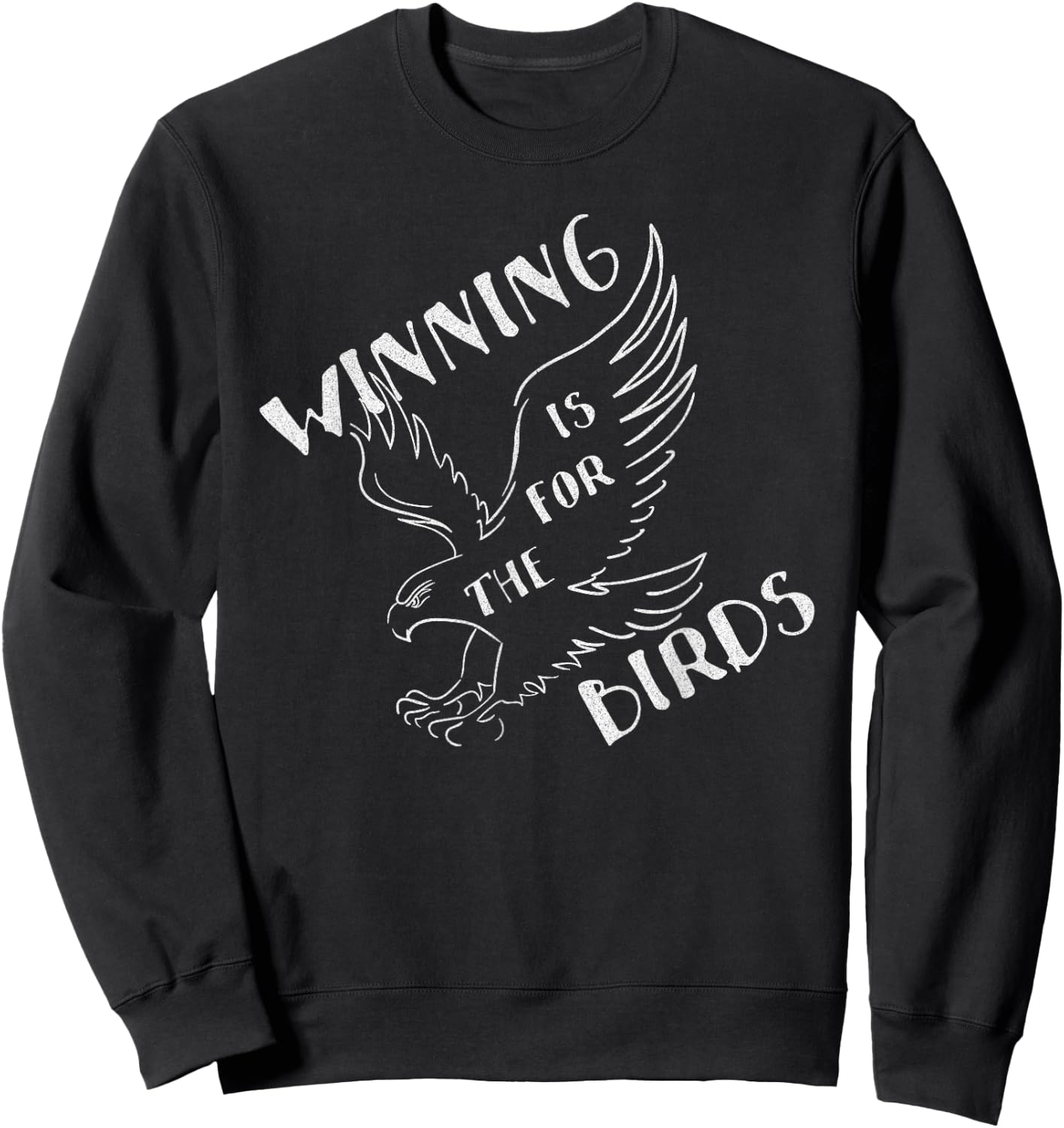 Funny Winning Is For The Birds Sweatshirt - Sweatshirt | Black
