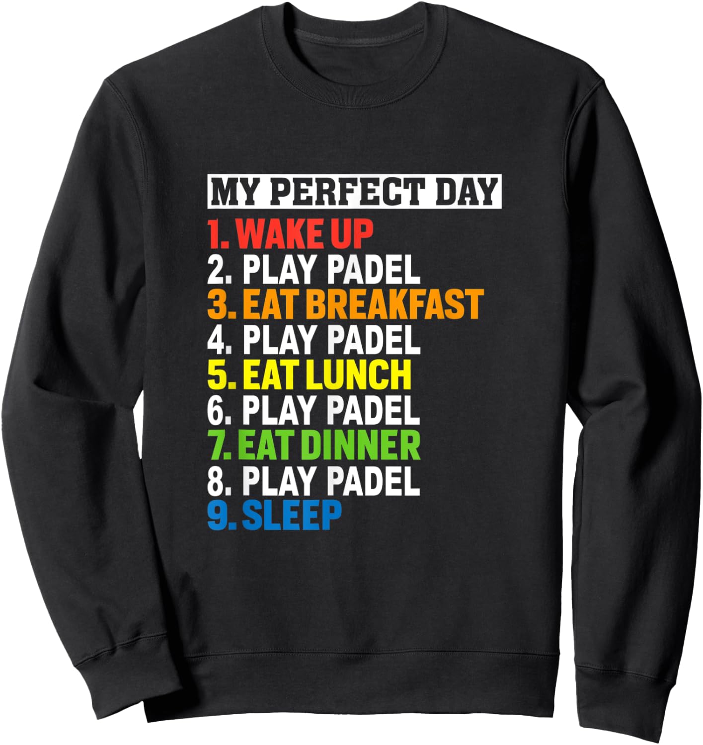 My Perfect Day Play Padel Meme For Paddle Lovers & Players Sweatshirt - Sweatshirt | Black