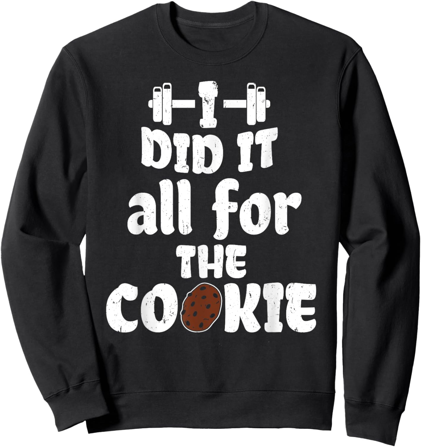 Funny I Did It All For Cookie Workout Gym Fitness Exercise Sweatshirt - Sweatshirt | Black