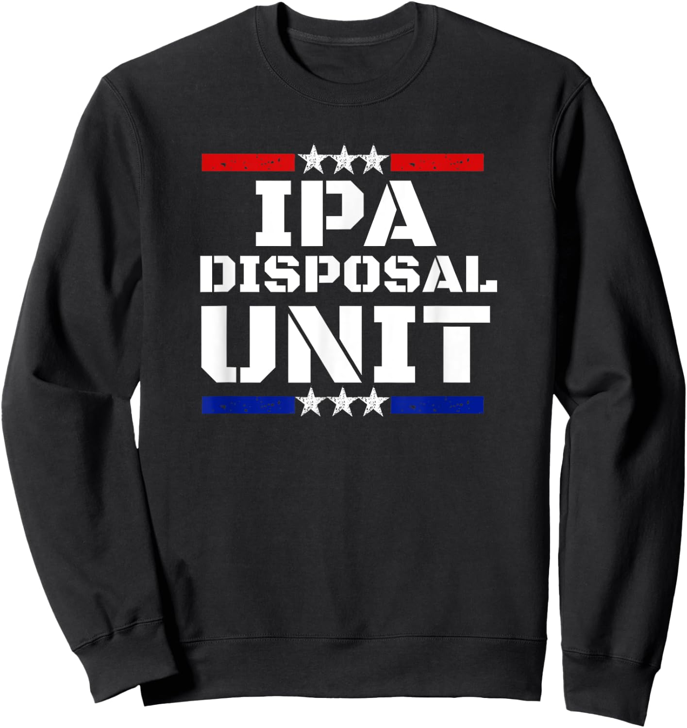 Ipa disposal unit IPA beer pale ale drinkers funny Sweatshirt - Sweatshirt | Black