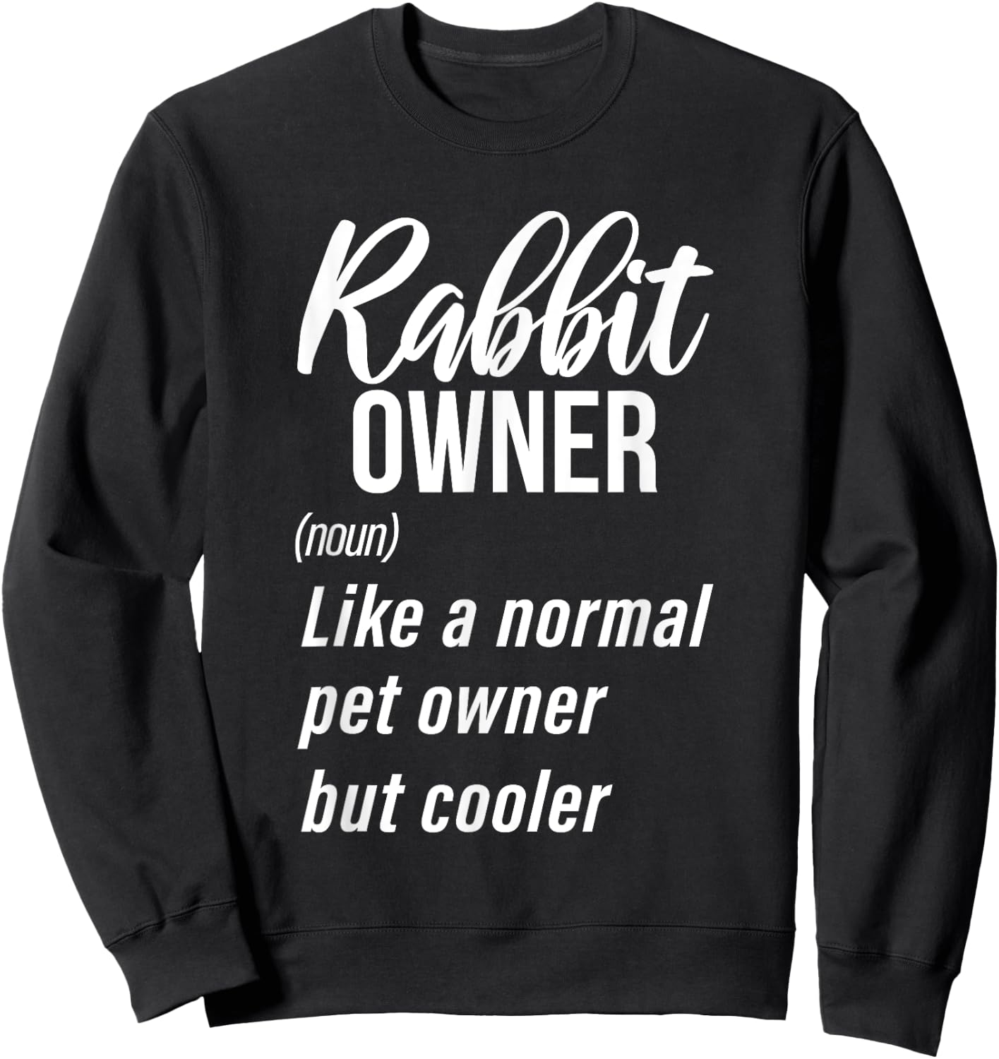 Rabbit Owner Definition Cute Rabbit Lover Sweatshirt - Sweatshirt | Black