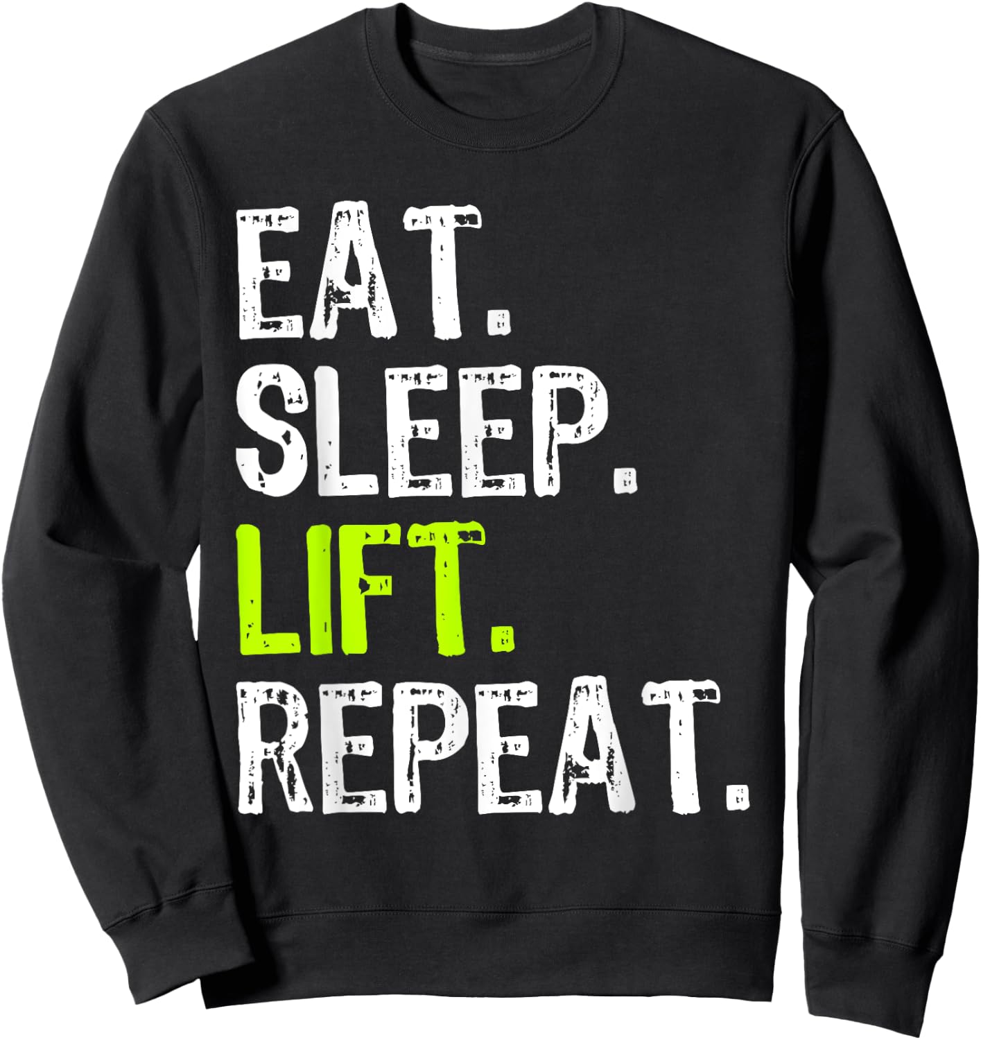 Eat Sleep Lift Repeat Weightlifting Weightlifter Funny Sweatshirt - Sweatshirt | Black