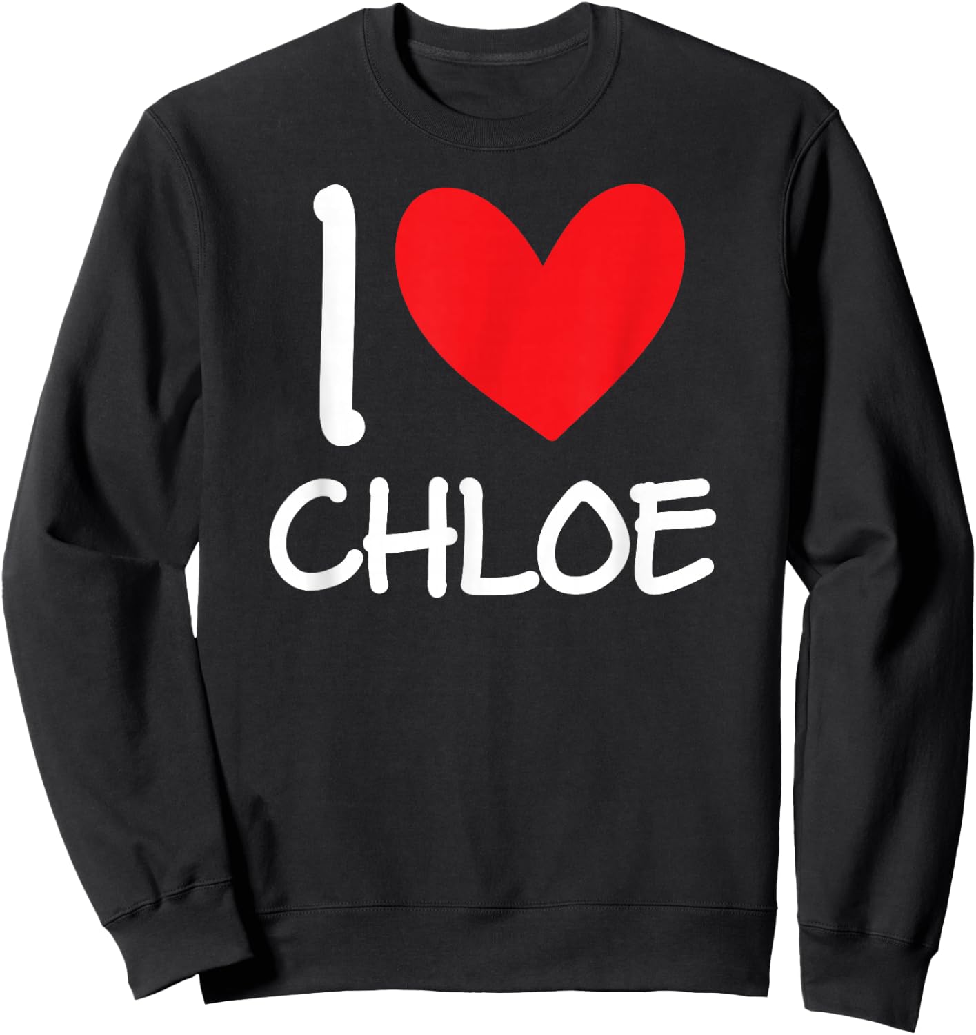 I Love Chloe Name Personalized Girl Woman BFF Friend Heart Sweatshirt - Sweatshirt | Black
