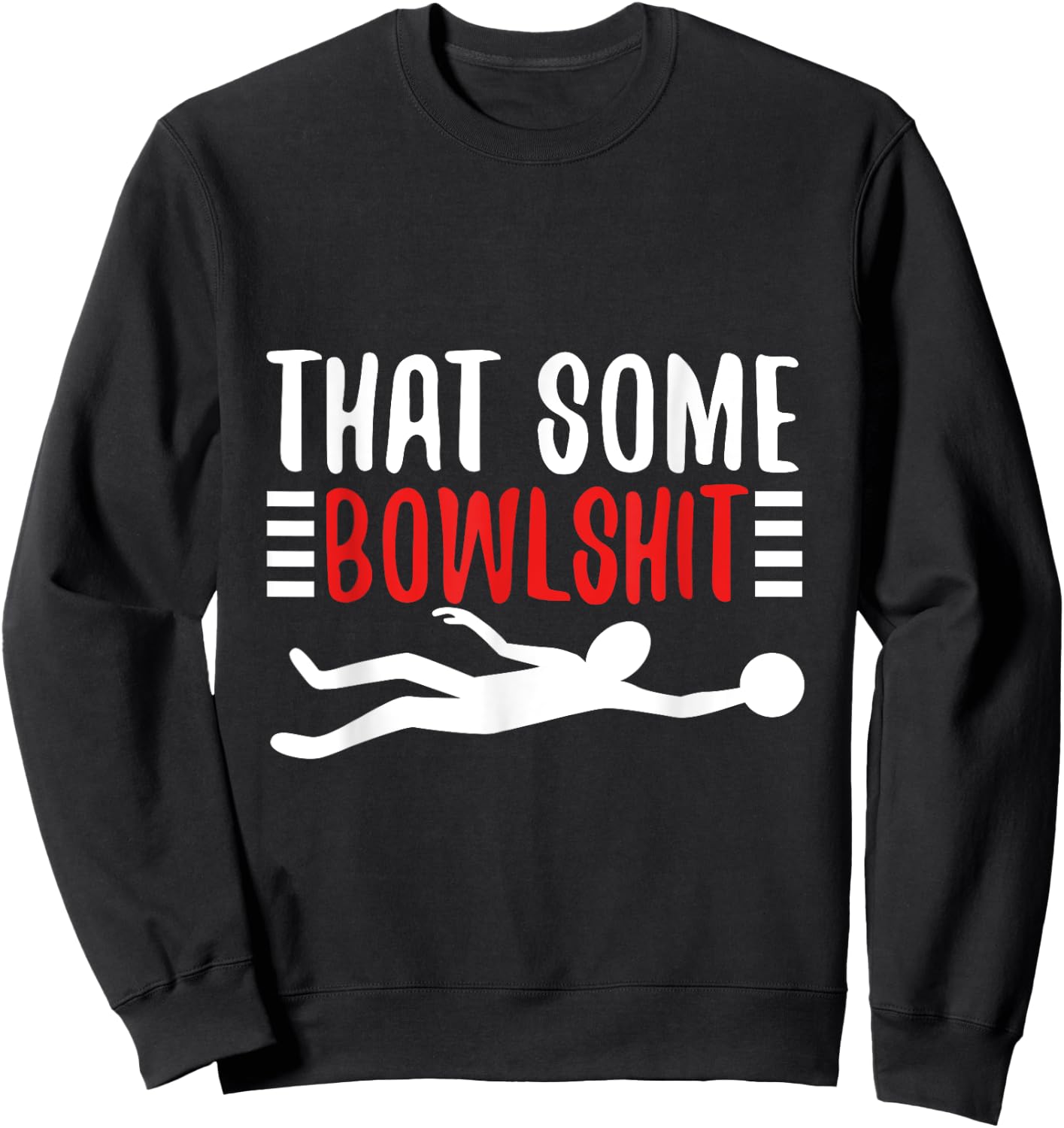 Thats Some Bowlshit Sweatshirt - Sweatshirt | Black