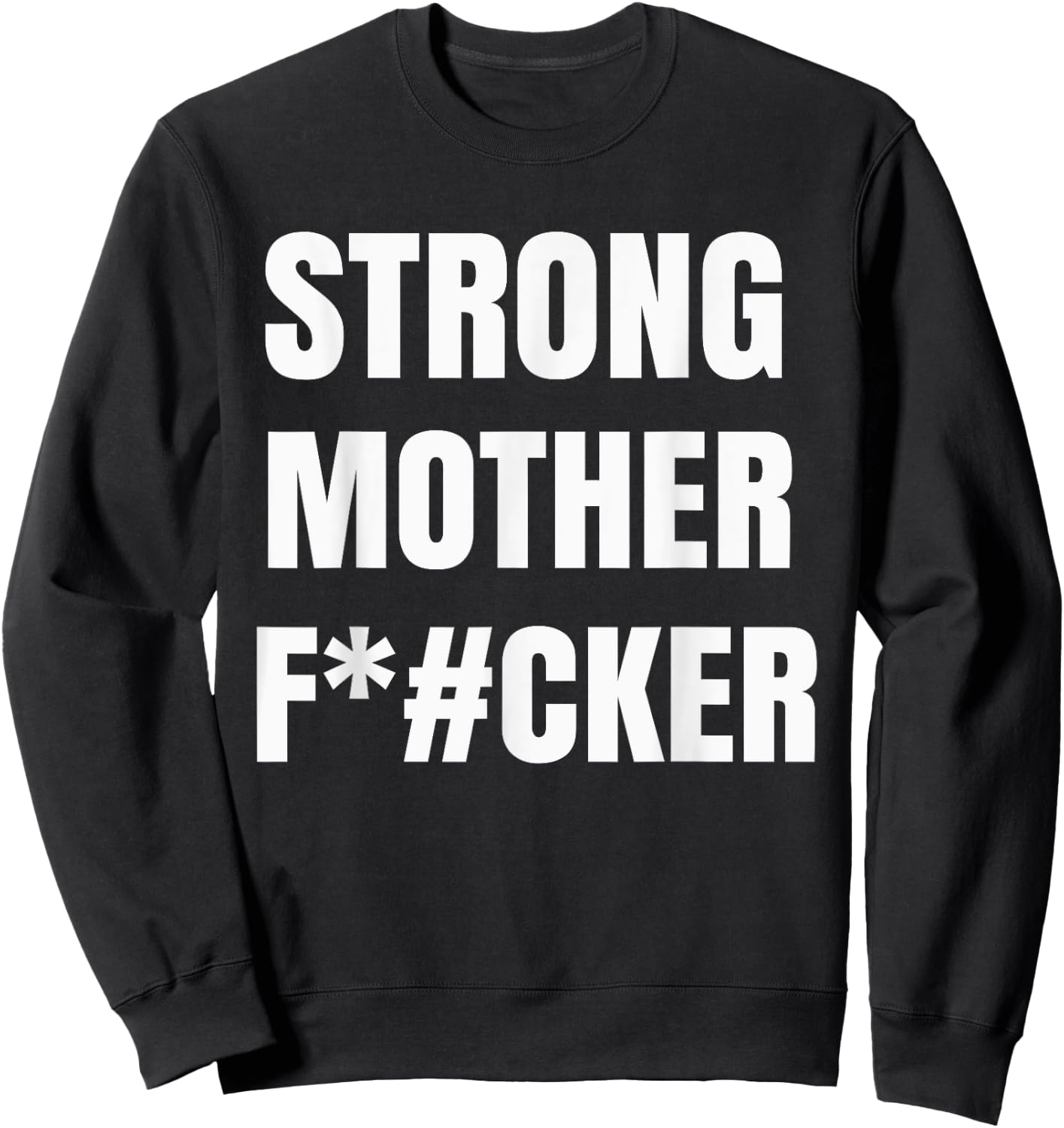 Strong Motherfucker Shirt Funny Gym Powerlifting Sweatshirt - Sweatshirt | Black