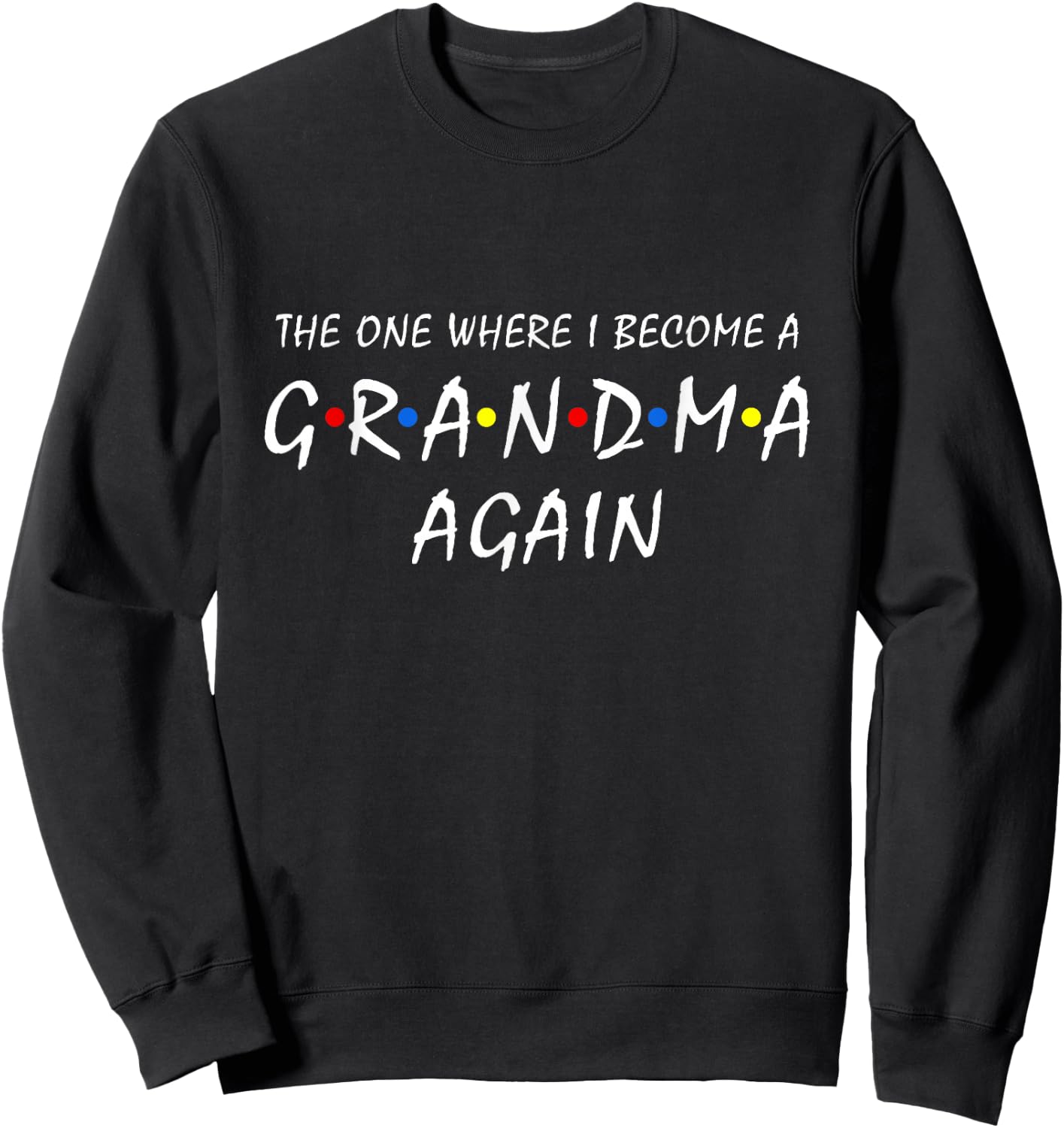 The One Where I Become A Grandma Again Baby Announcement Fun Sweatshirt - Sweatshirt | Black