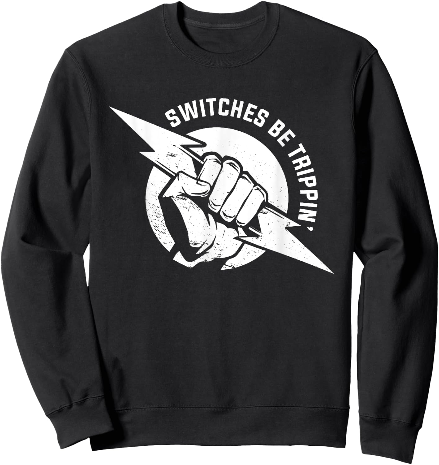 Switches Be Trippin Electrical Electrician For Electricians Sweatshirt - Sweatshirt | Black