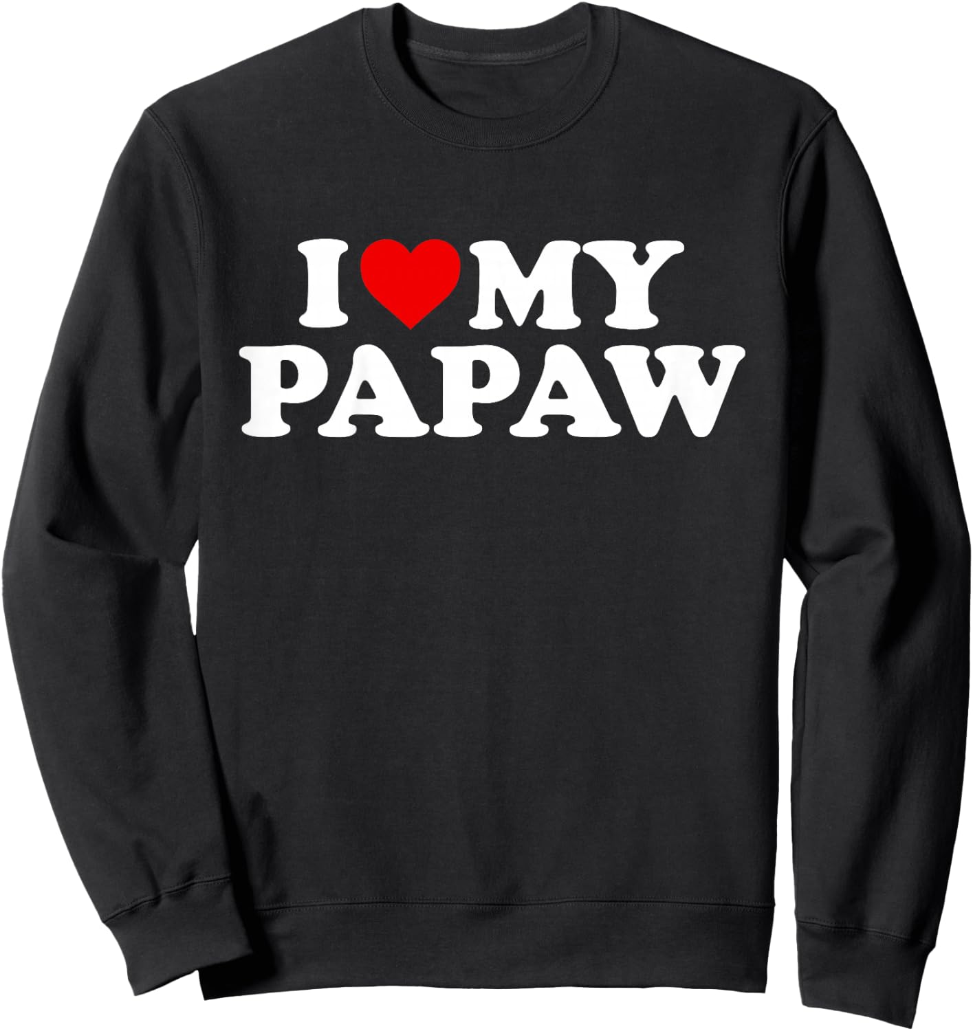 I Love My Papaw Design: Toddler, Boy, Girl, Youth, Baby Sweatshirt - Sweatshirt | Black