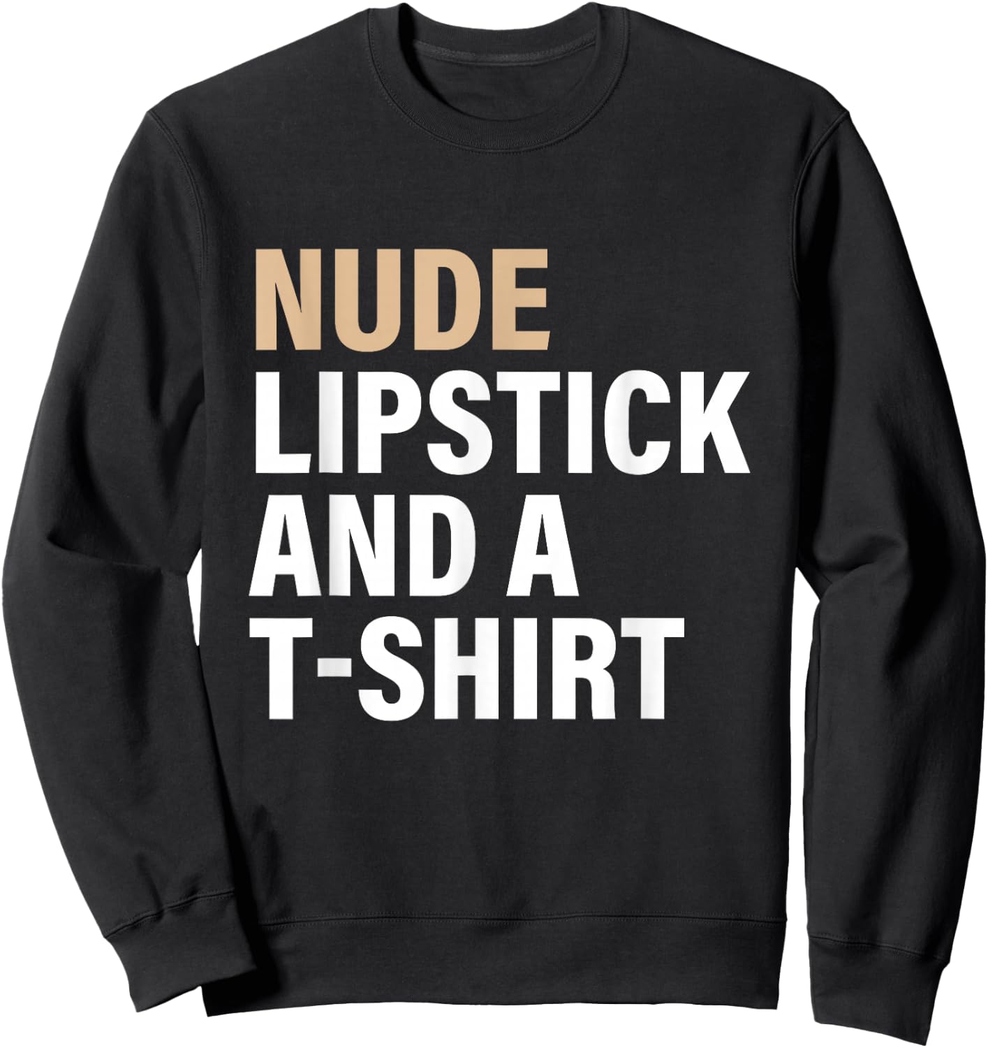 Nude Lipstick & A T-Shrt Apparel Sweatshirt - Sweatshirt | Black