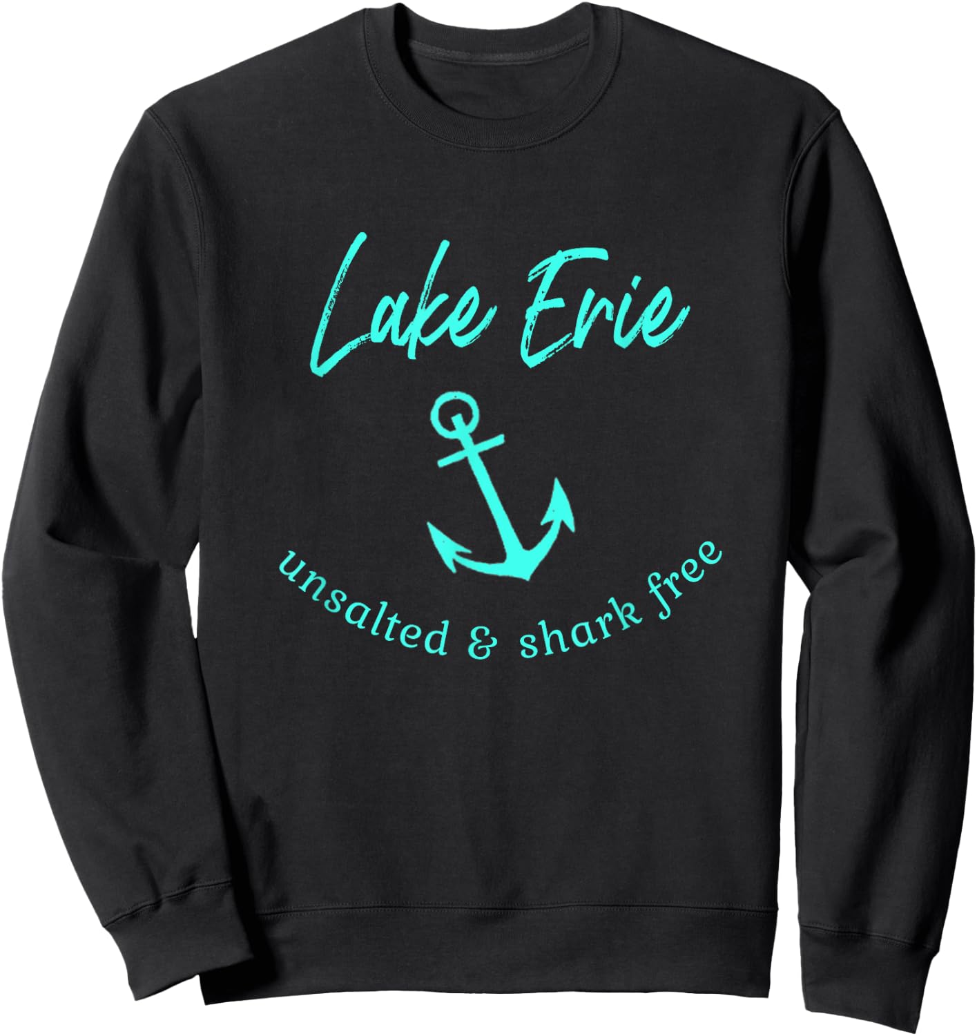 Lake Erie Ohio Unsalted Shark Free Boating Boat Fishing Sweatshirt - Sweatshirt | Black