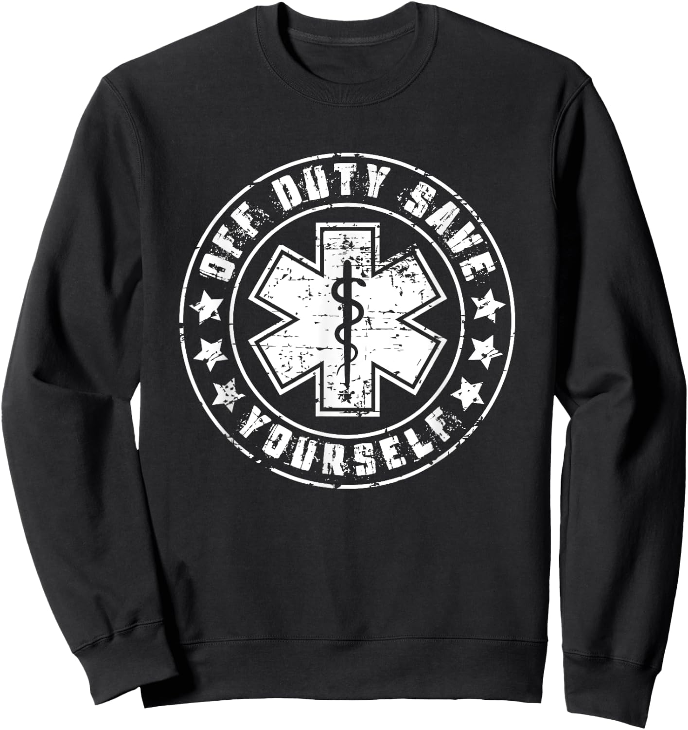 Funny EMS Shirt Gift EMTs - Off Duty Save Yourself Sweatshirt - Sweatshirt | Black