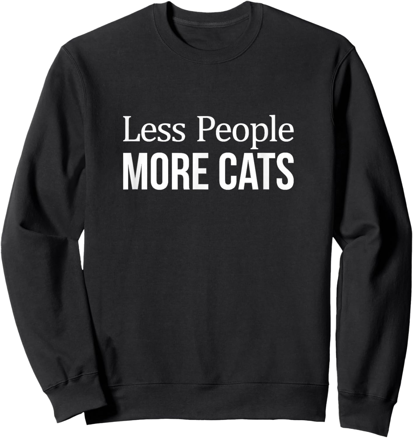 Less People - More Cats Sweatshirt - Sweatshirt | Black
