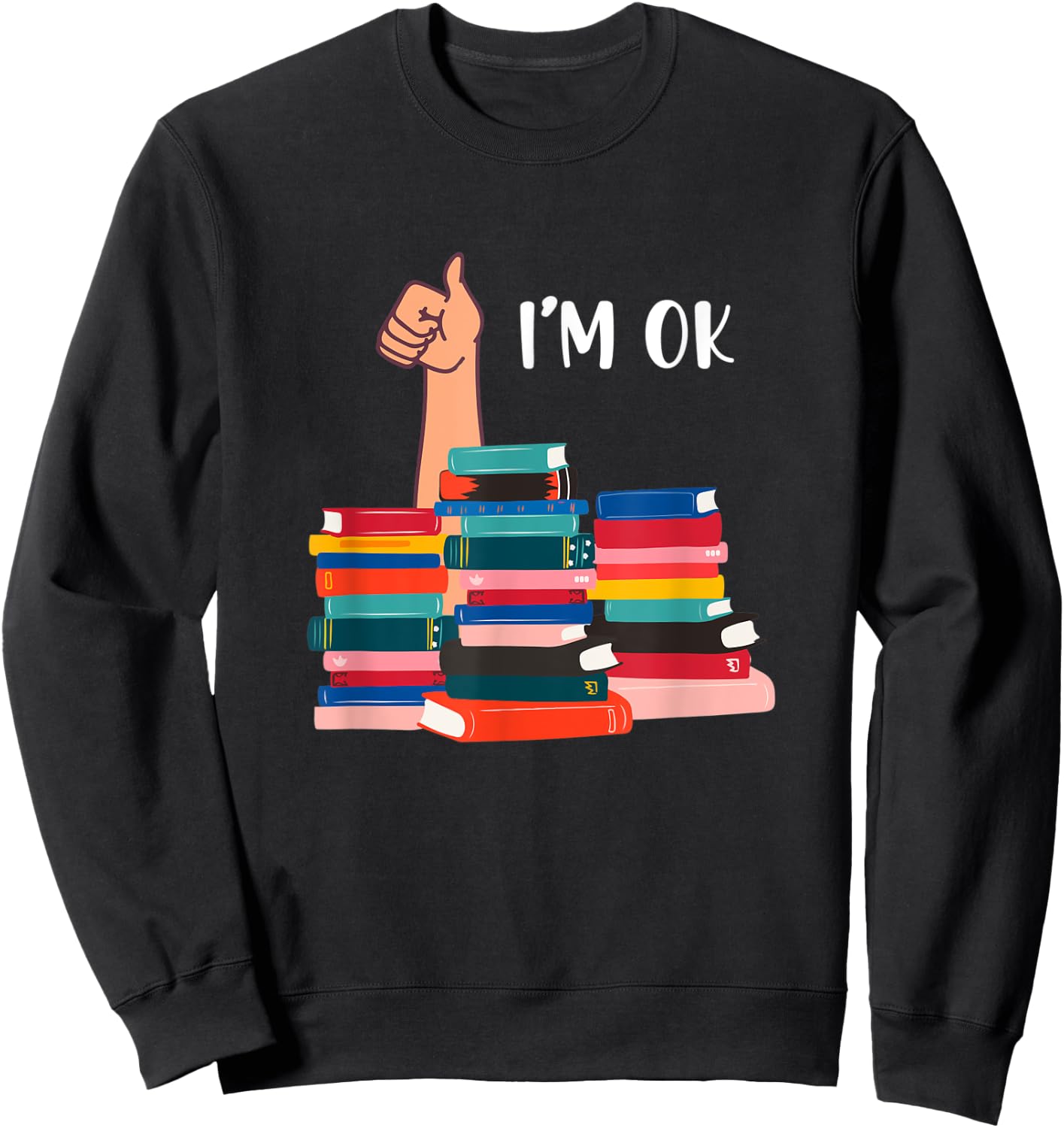 Book I'm Ok Book Reading Reading Book Funny Lovers Sweatshirt - Sweatshirt | Black