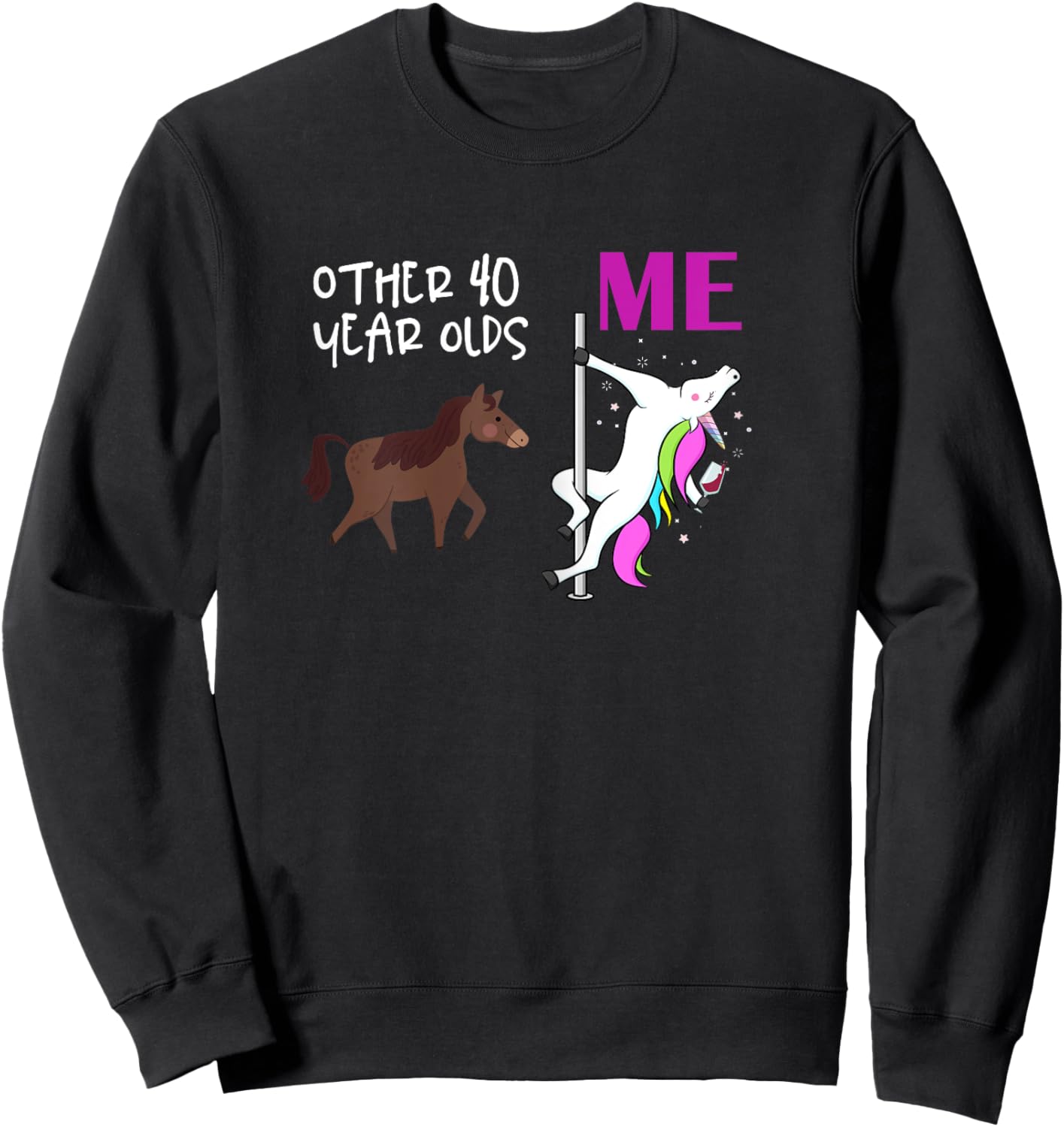 Other 40 Year Olds Unicorn 40th Birthday Design Sweatshirt - Sweatshirt | Black