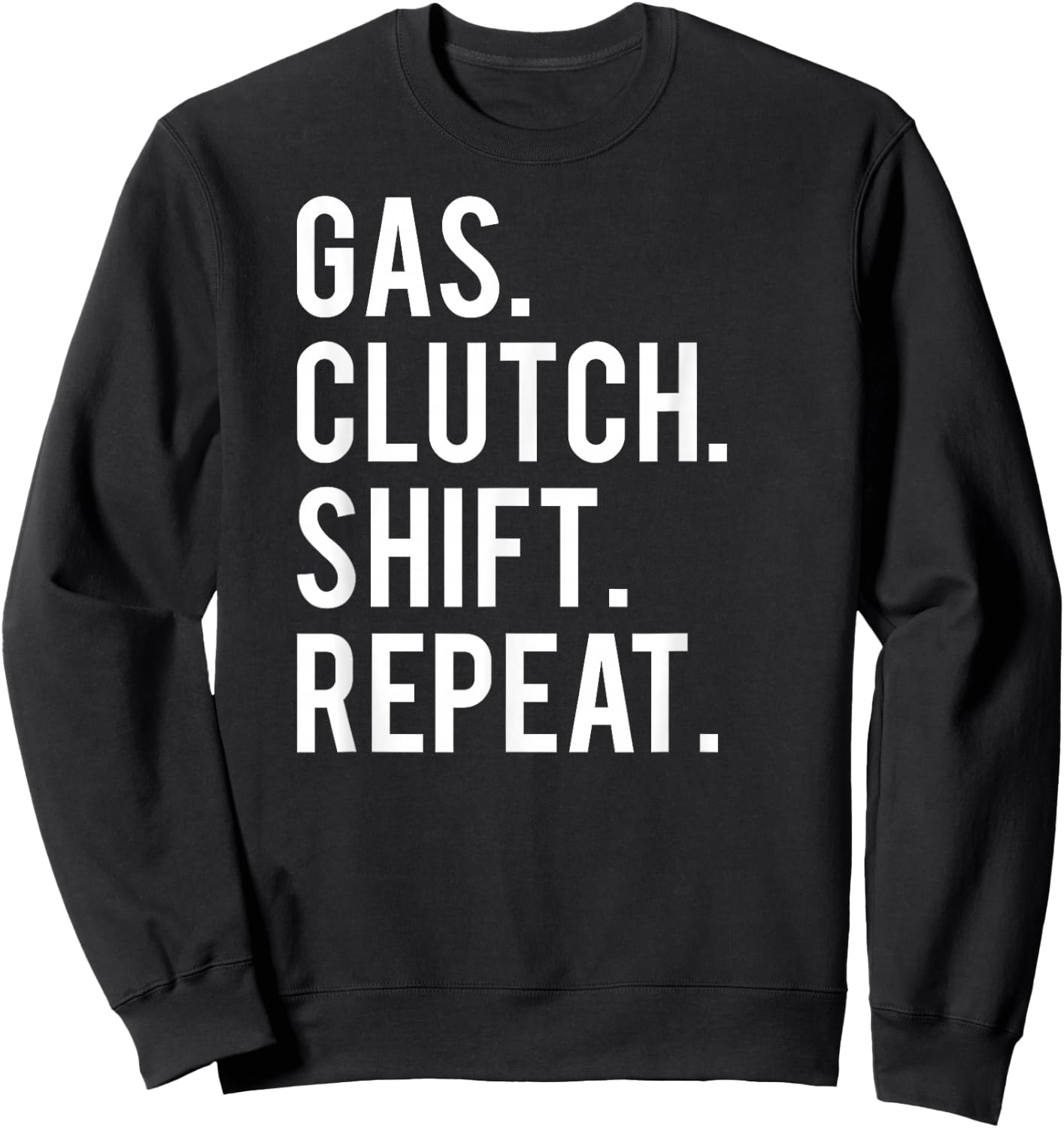 Gas clutch shift repeat T Shirt funny stick car manual Sweatshirt - Sweatshirt | Black