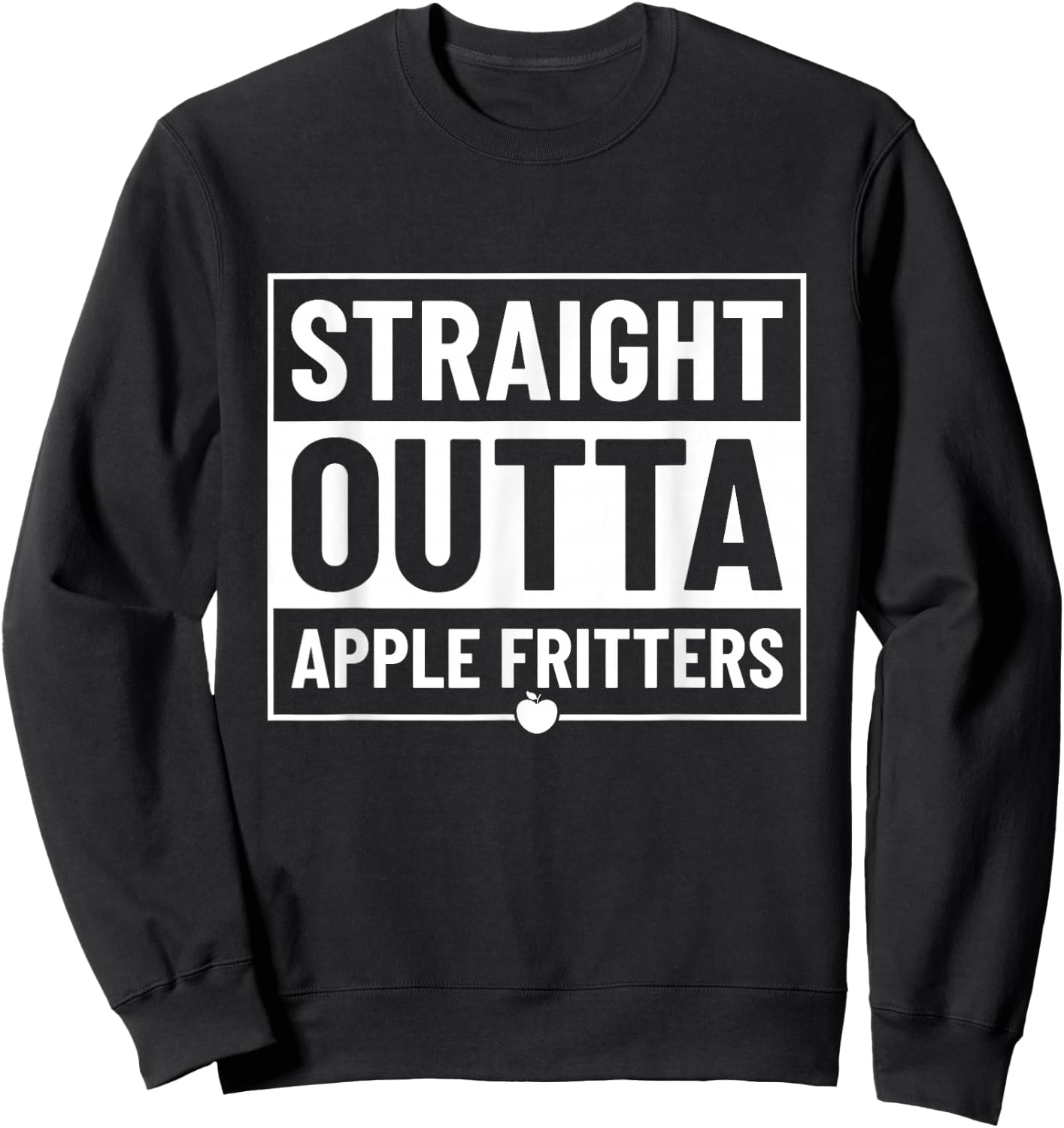 Straight Outta Apple Fritters Sweatshirt - Sweatshirt | Black