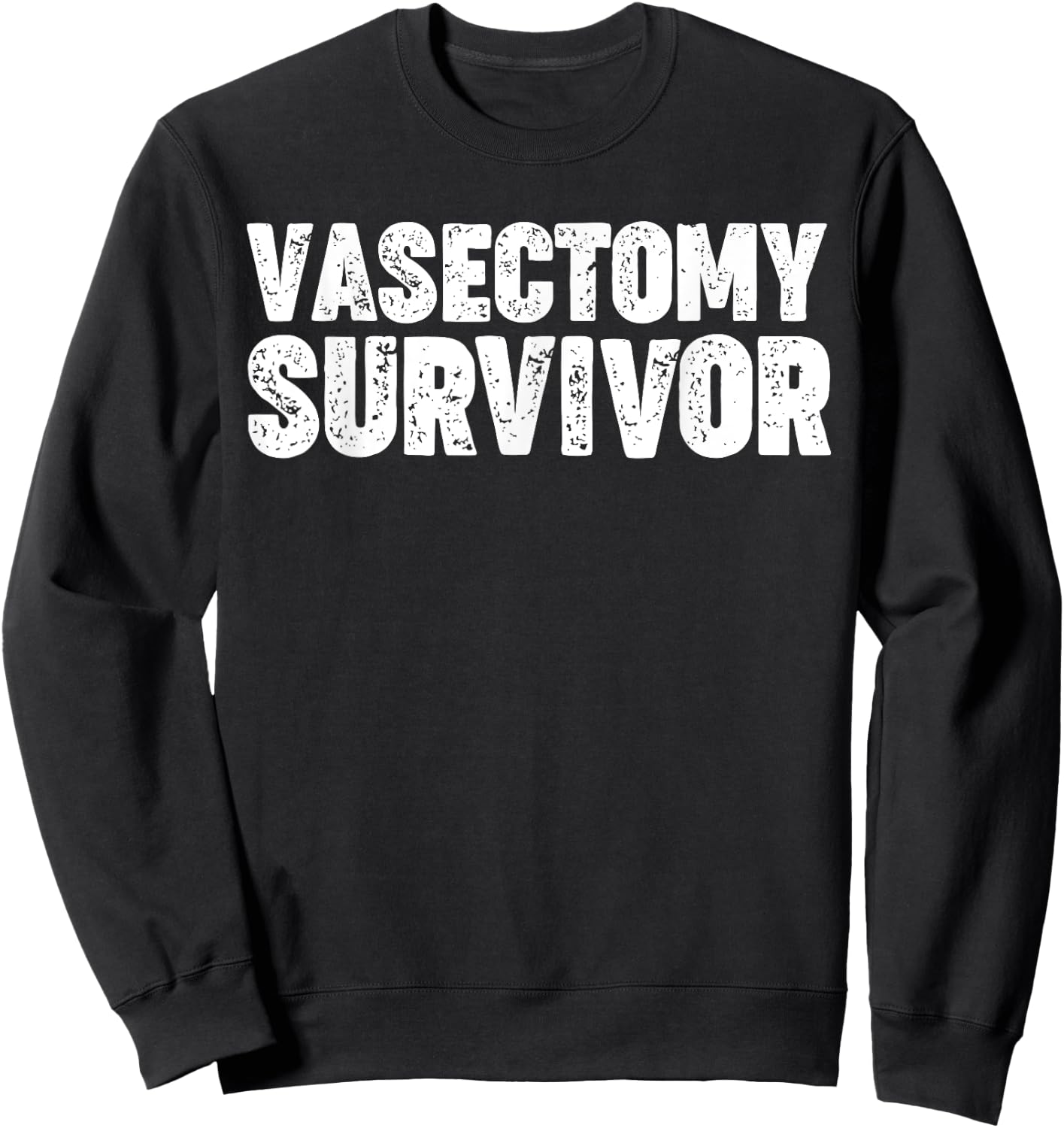 Vasectomy Survivor funny Vasectomy Survivor Sweatshirt - Sweatshirt | Black