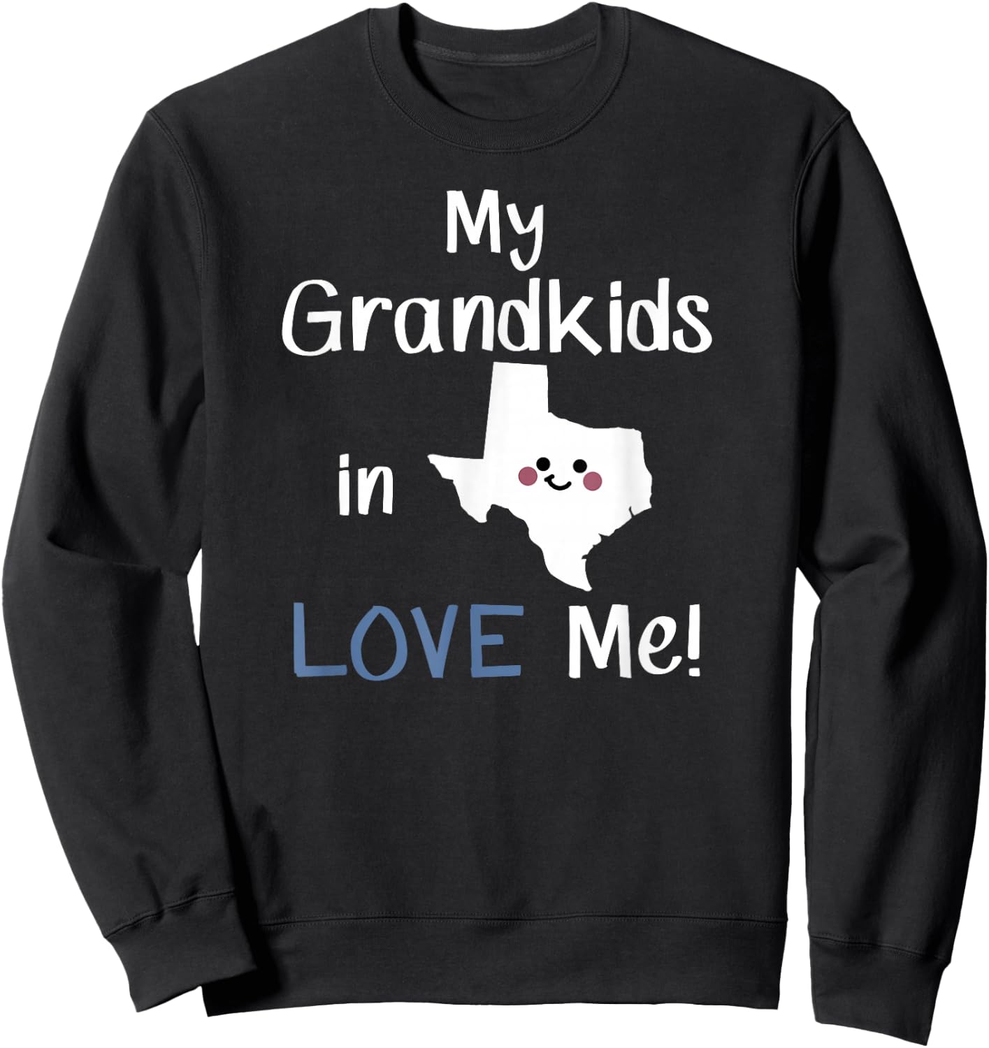My Grandkids in Texas LOVE Me! Grandma Grandpa State Sweatshirt - Sweatshirt | Black