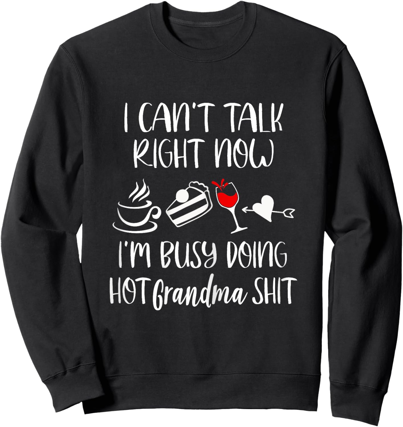 Cant Talk Right Now Im Doing Hot Grandma Shit - Women's Funny Retired Grandma - Black, X-Small, Short Sleeve Sweatshirt - Sweatshirt | Black