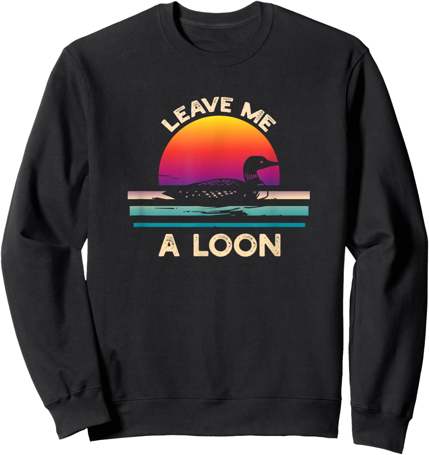 Leave Me A Loon Funny Loon Birdwatching Sweatshirt - Sweatshirt | Black