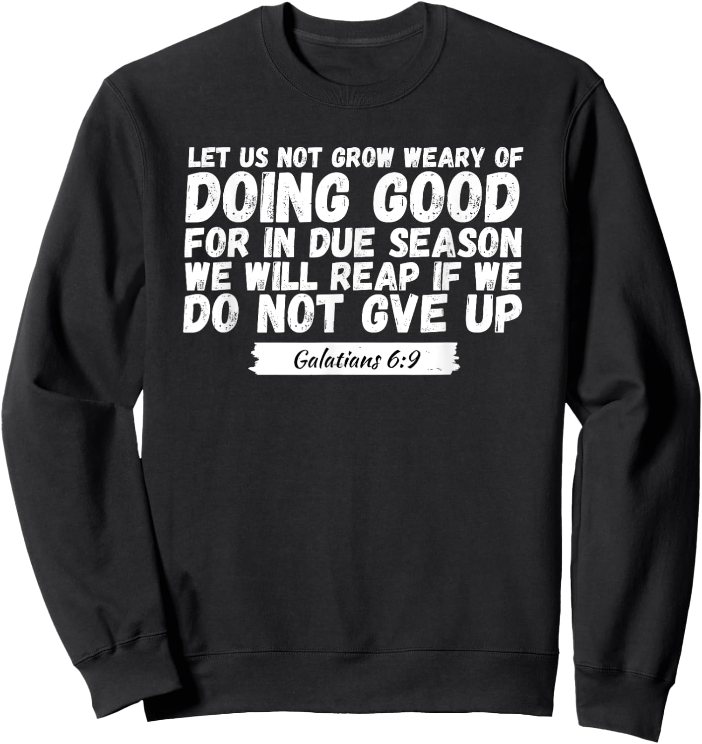 Let Us Not Grow Weary of Doing Good, Bible Verse Church Sweatshirt - Sweatshirt | Black