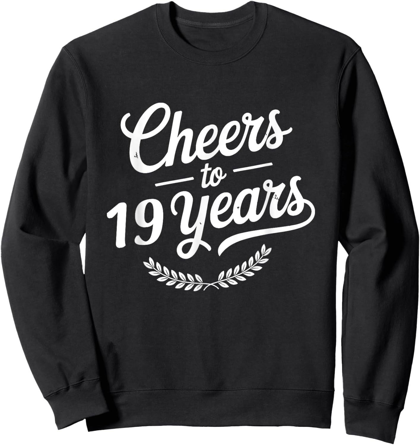 Cheers To 19 Years 19th Birthday 19th Anniversary Sweatshirt - Sweatshirt | Black