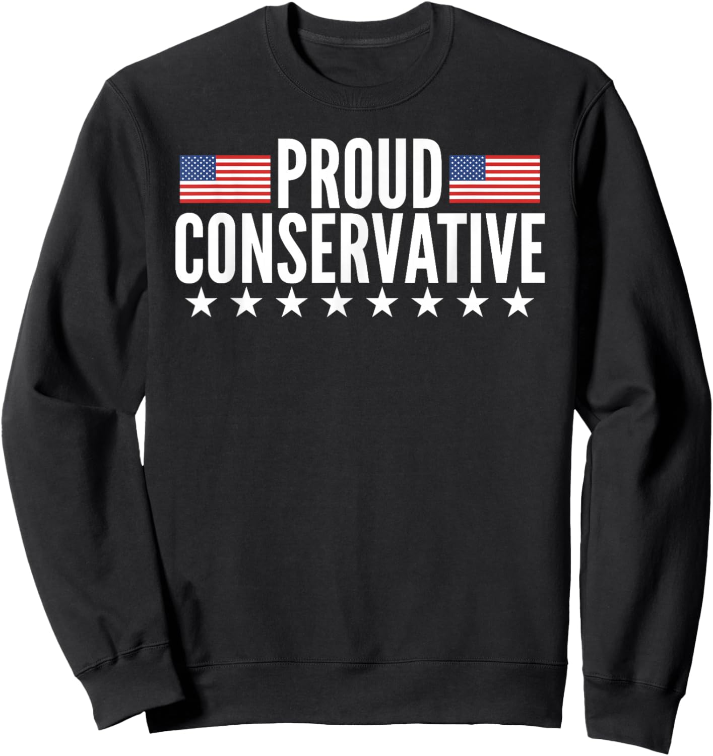 Proud Conservative American USA Flag Sweatshirt - Sweatshirt | Black